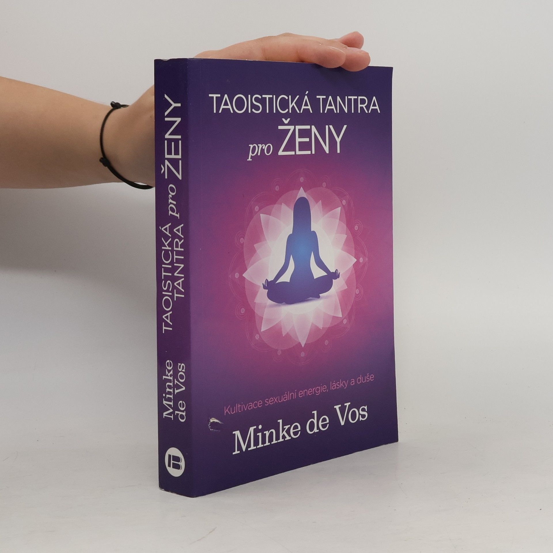 Minke de Vos Taoistická tantra pro ženy : kultivace sexuální energie, lásky a duše