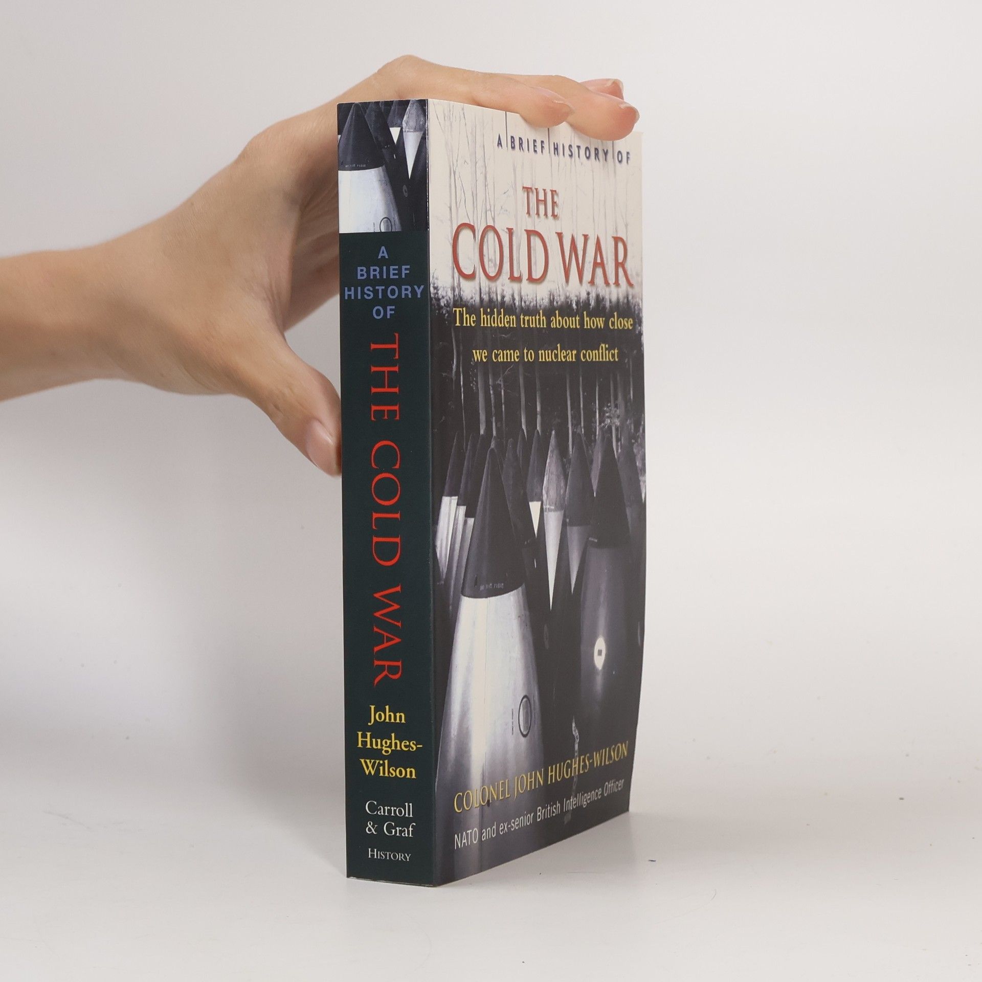 Colonel John Hughes-Wilson A Brief History of the Cold War