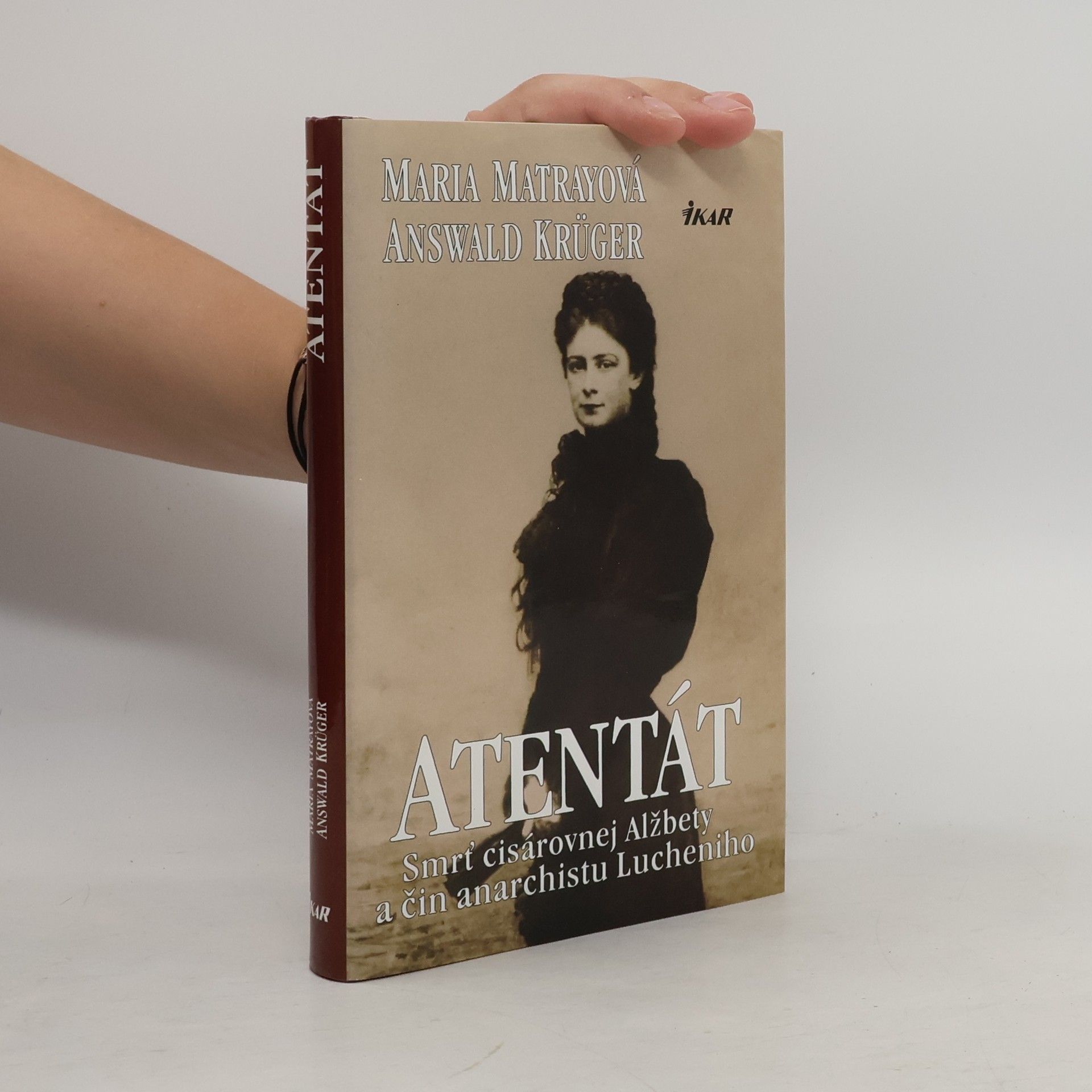 Maria Matray Atentát - Smrť cisárovnej Alžbety a čin anarchistu Lucheniho