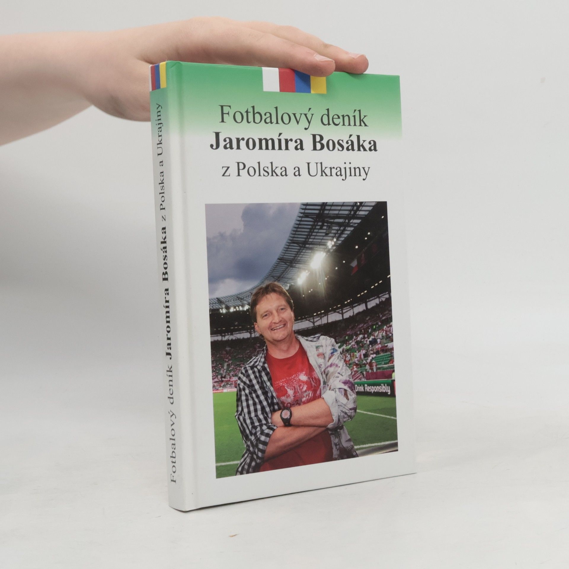 Jaromír Bosák Fotbalový deník Jaromíra Bosáka z Polska a Ukrajiny