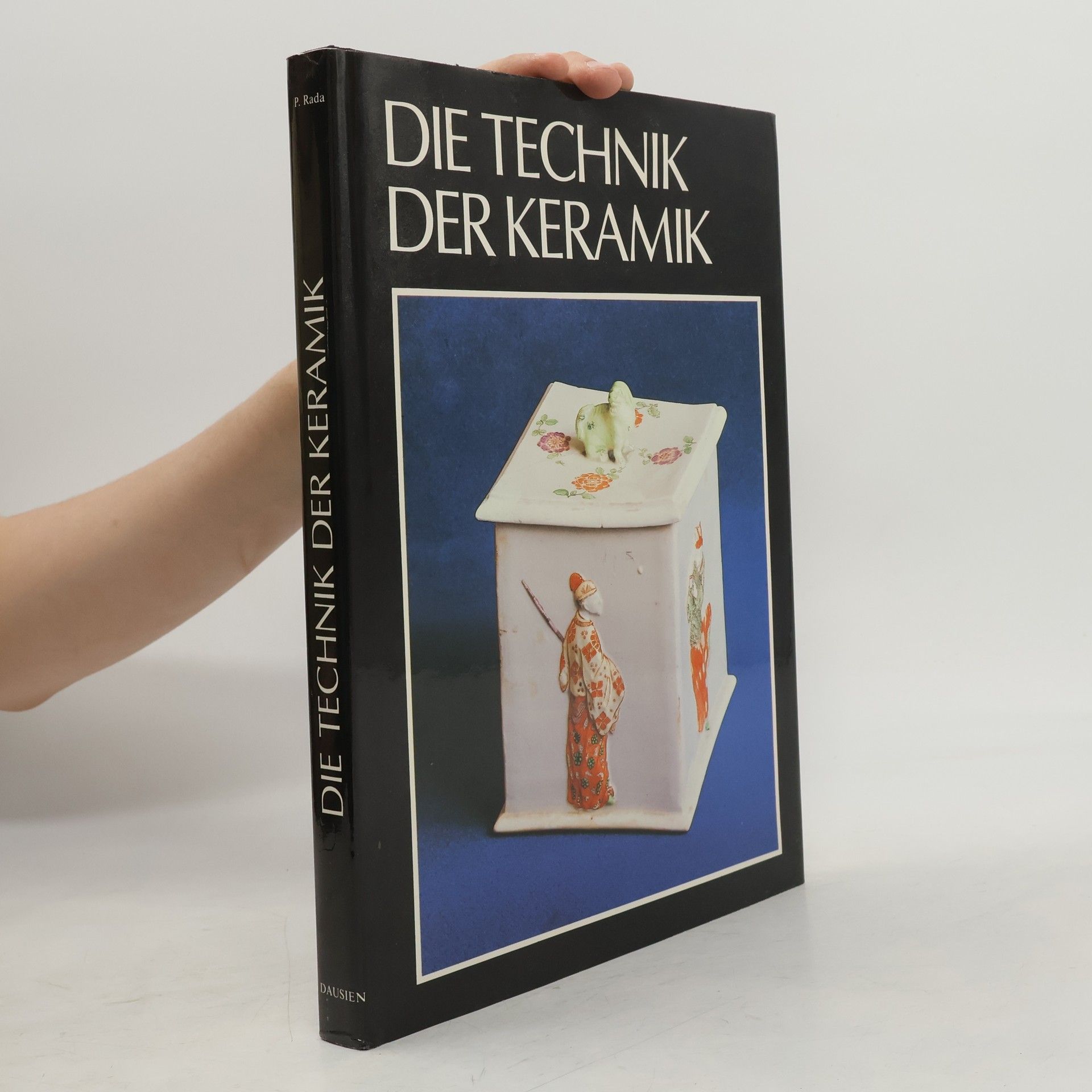 Die Technik der Keramik : Handbuch der Arbeitsvorgänge der Keramik