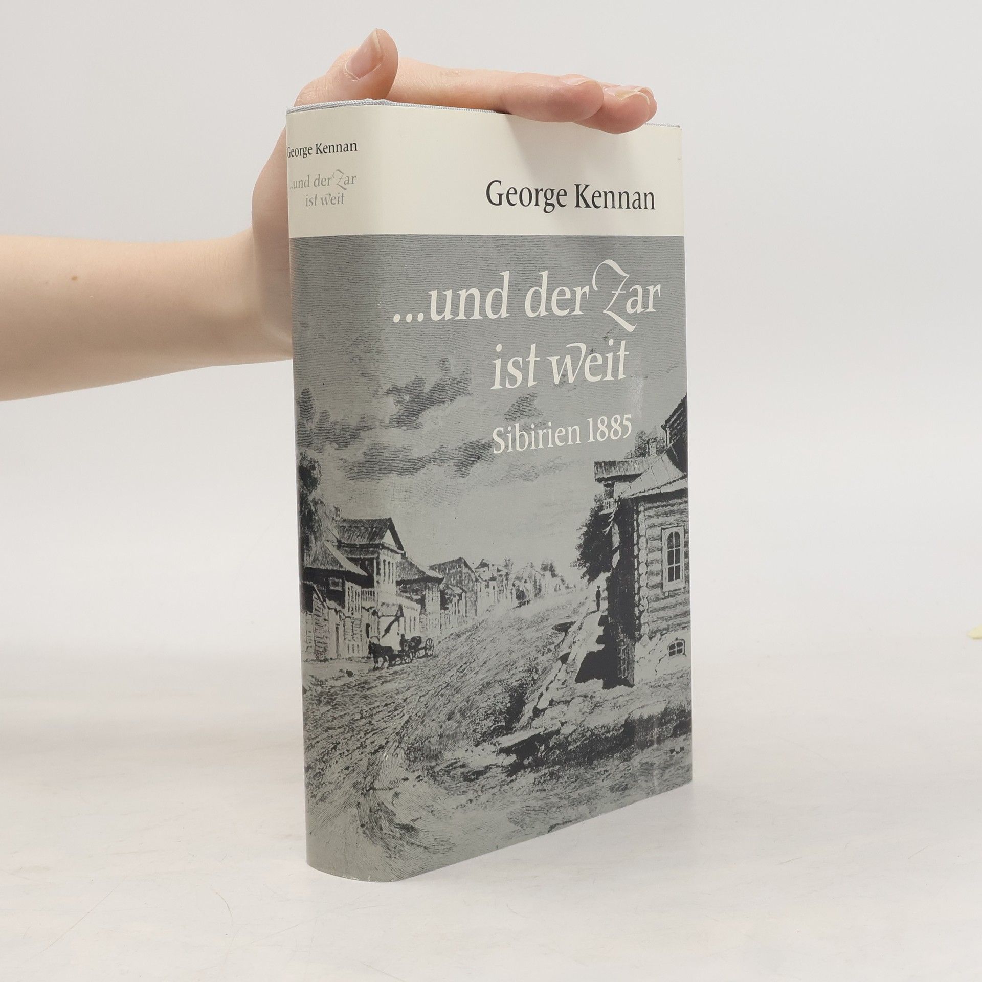 George Frost Kennan ...und der zeit ist weit. Sibirien 1885