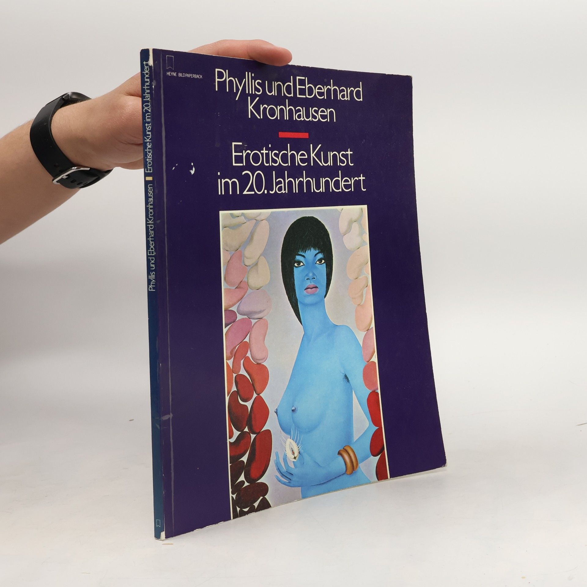 Phyllis und Eberhard Kronhausen. Erotische Kunst im 20. Jahrhundert