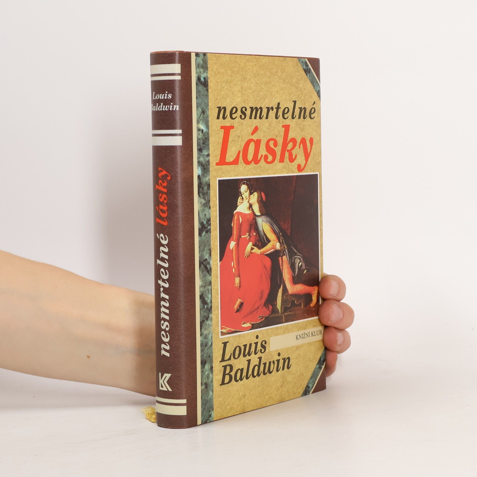 Louis Baldwin Nesmrtelné lásky: Milostné příběhy od Antonia a Kleopatry po současnost
