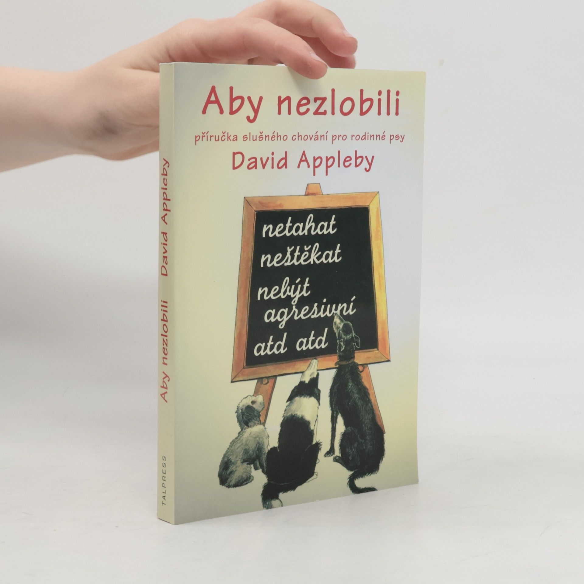 David Appelby Aby nezlobili - příručka slušného chování pro rodinné psy