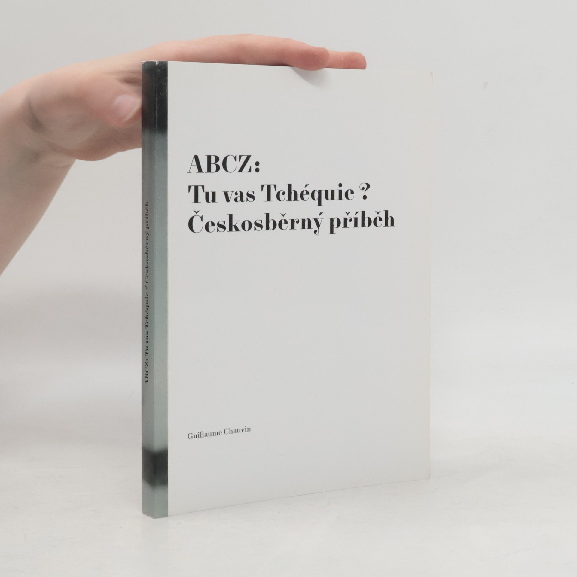Guillaume Chauvin ABCZ: Tu vas Tchéquie? Českosběrný příběh