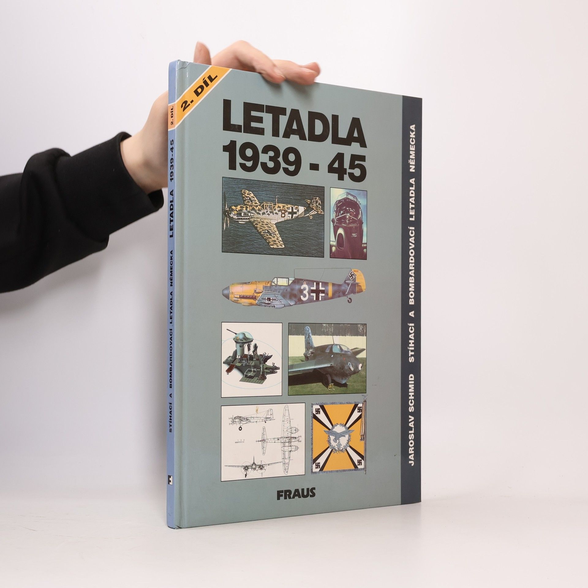 Jaroslav Schmid Letadla 1939-45: Stíhací a bombardovací letadla Německa 2. díl