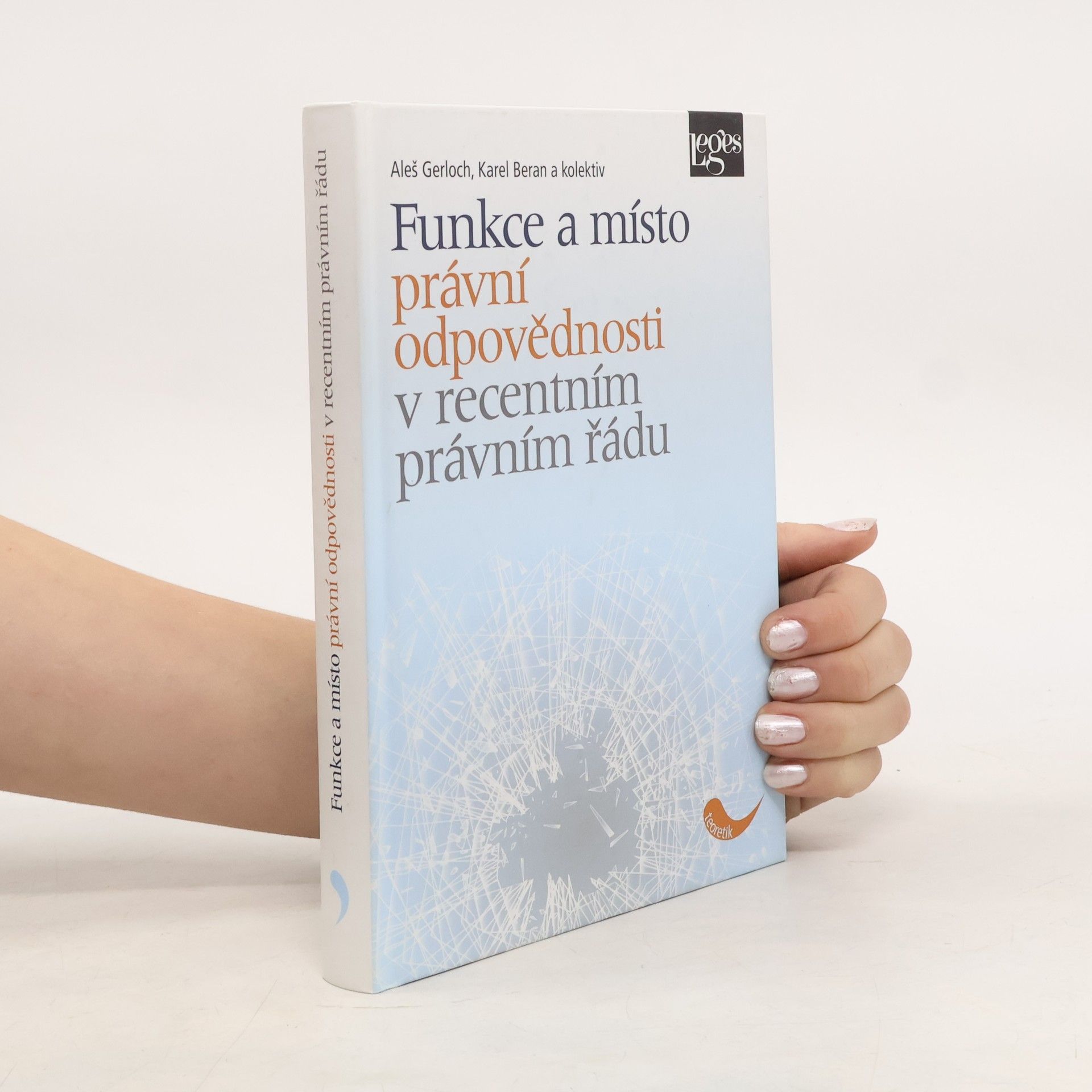 Aleš Gerloch Funkce a místo právní odpovědnosti v recentním právním řádu