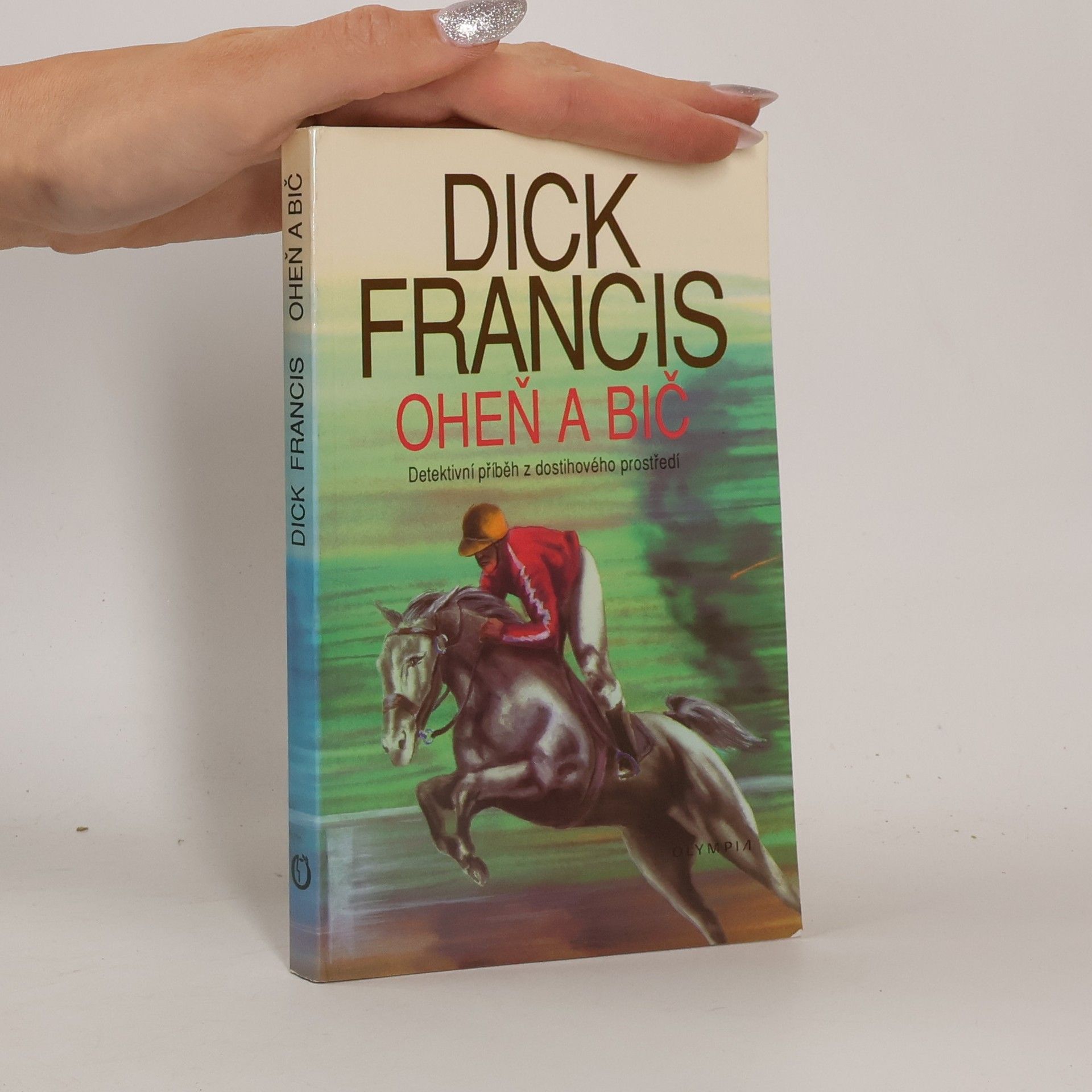 Dick Francis Oheň a bič