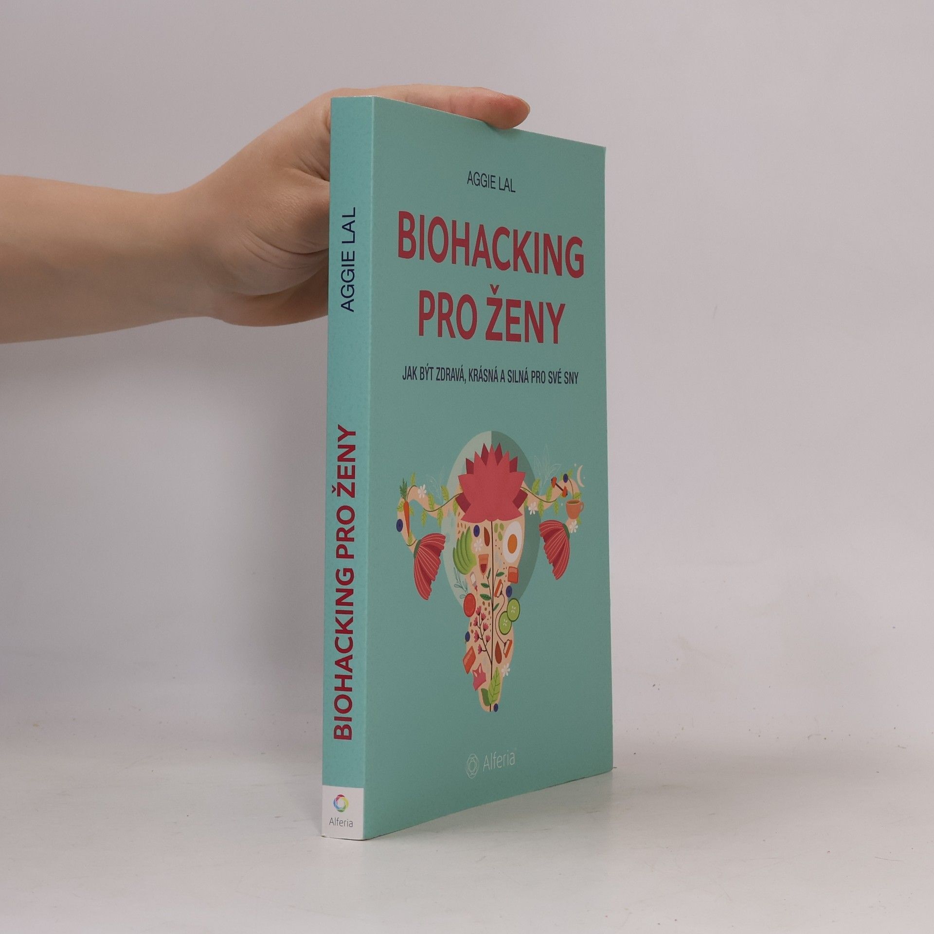 Biohacking pro ženy. Jak být zdravá, krásná a silná pro své sny