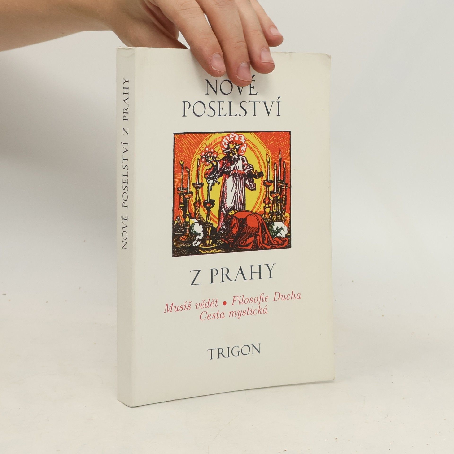 Kolektív autorov Nové poselství z Prahy: Musíš vědět, filosofie Ducha, cesta mystická