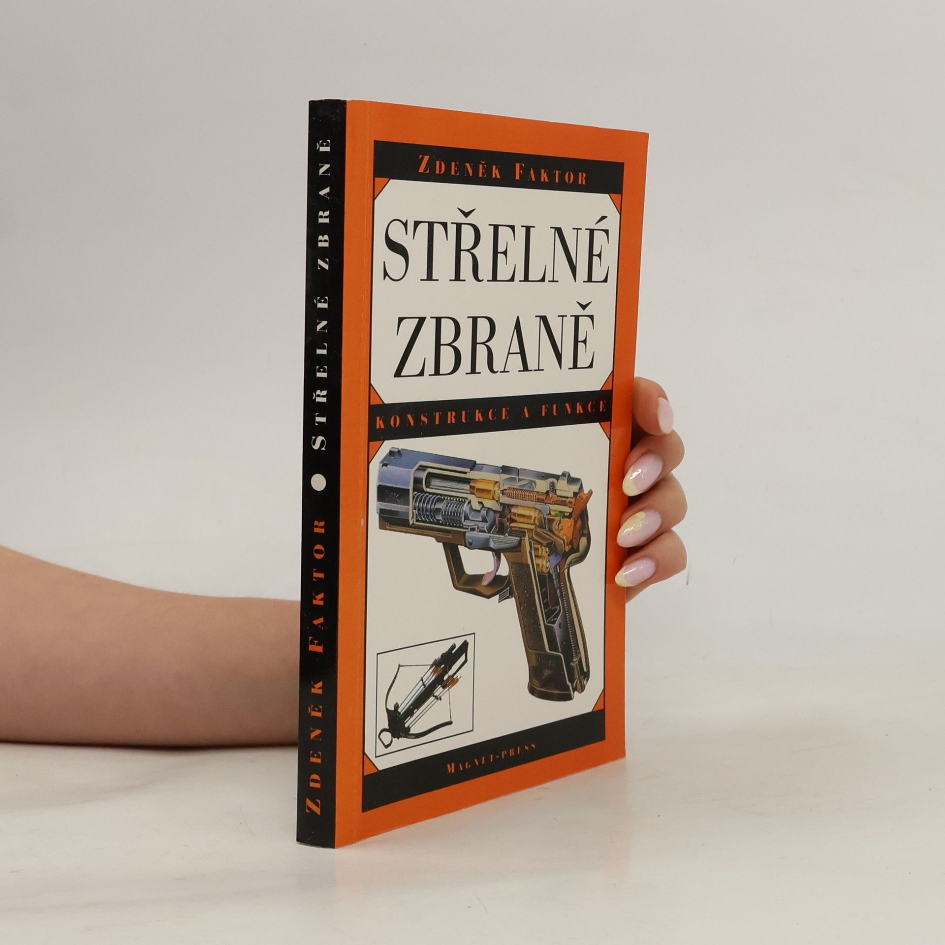 Zdeněk Faktor Střelné zbraně : konstrukce a funkce