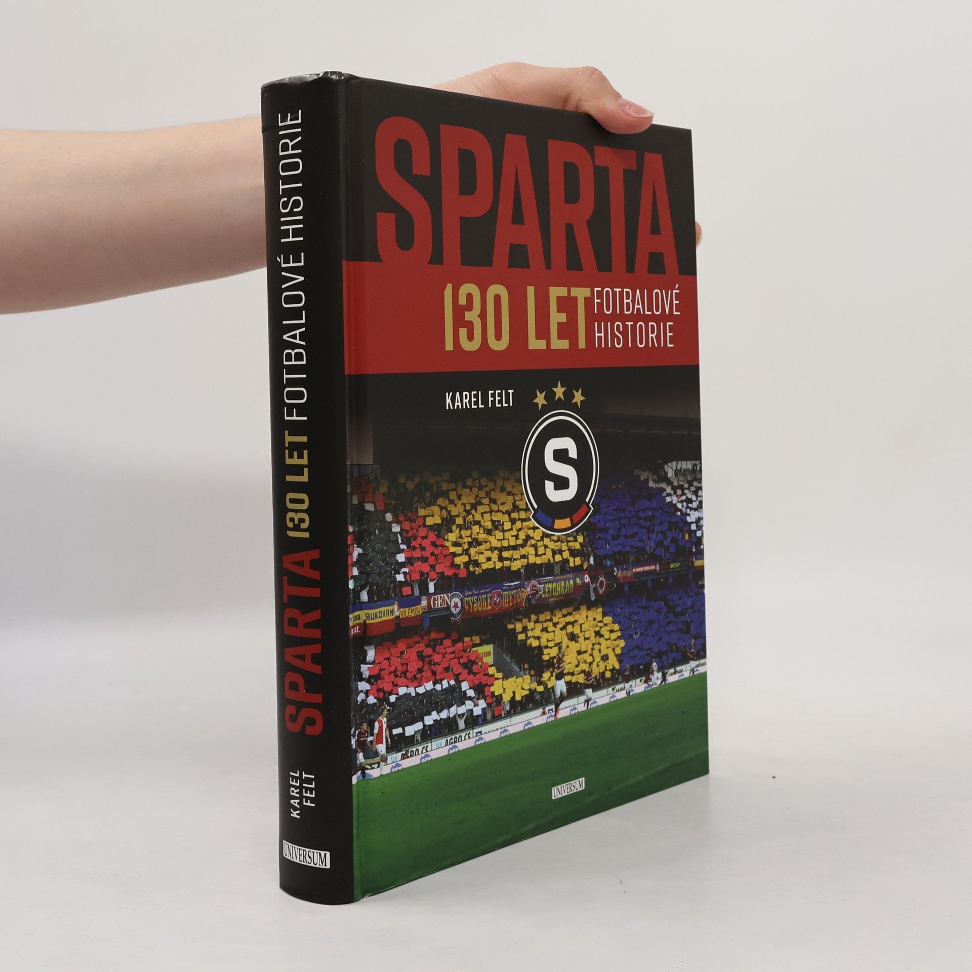 Karel Felt Sparta. 130 let fotbalové historie