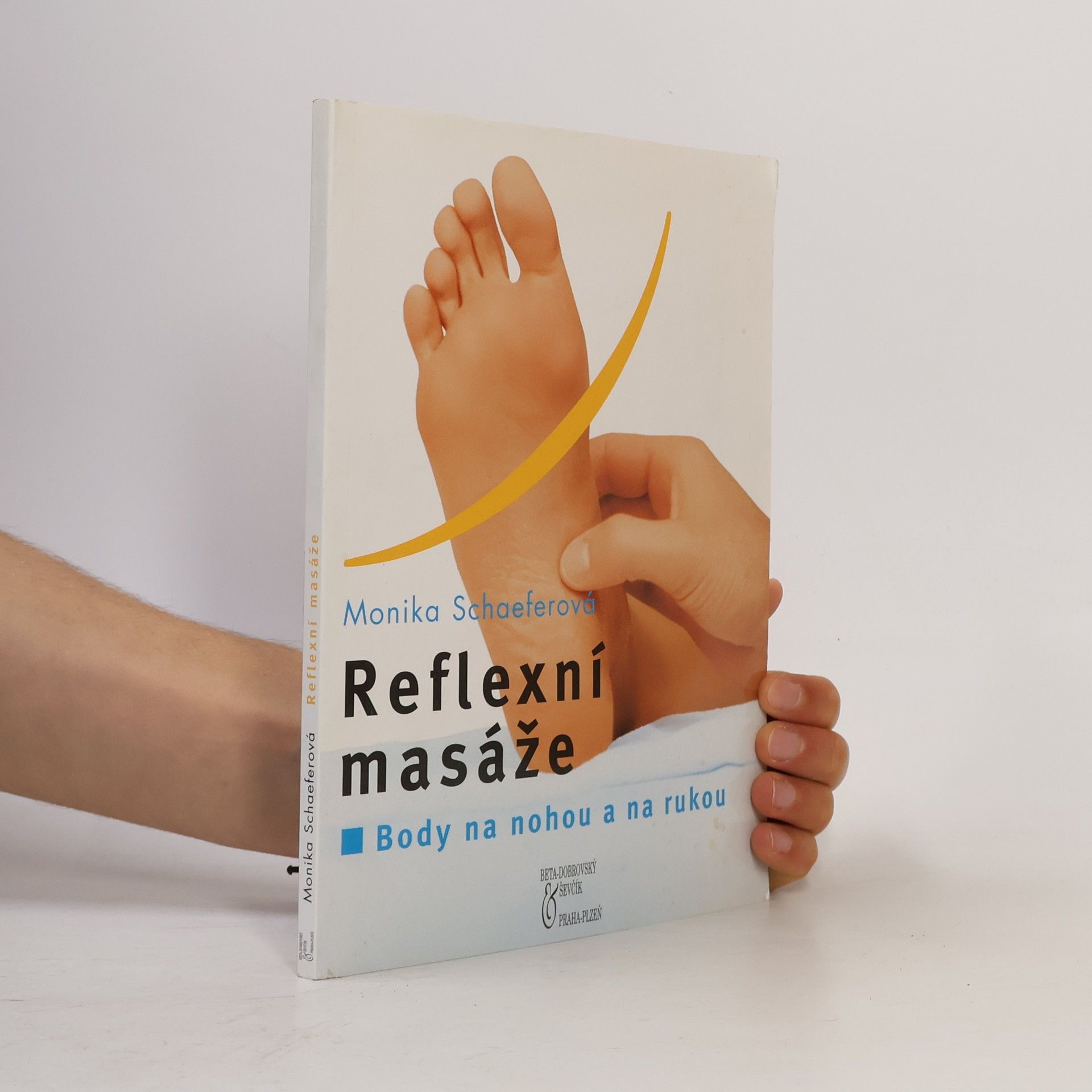 Monika Schaefer Reflexní masáže: Body na nohou a na rukou