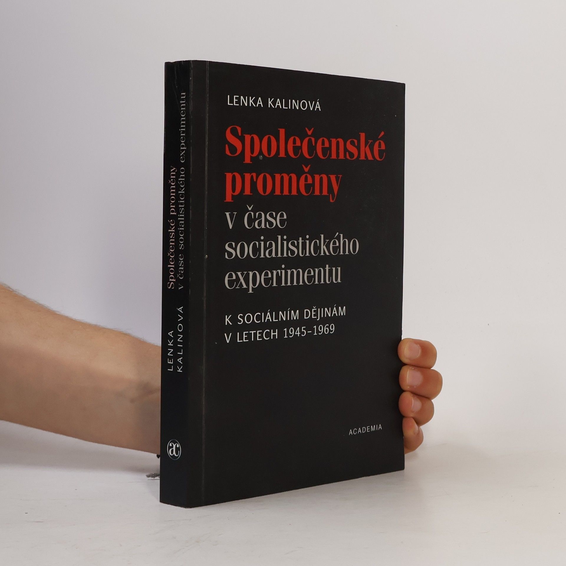 Lenka Kalinová Společenské proměny v čase socialistického experimentu