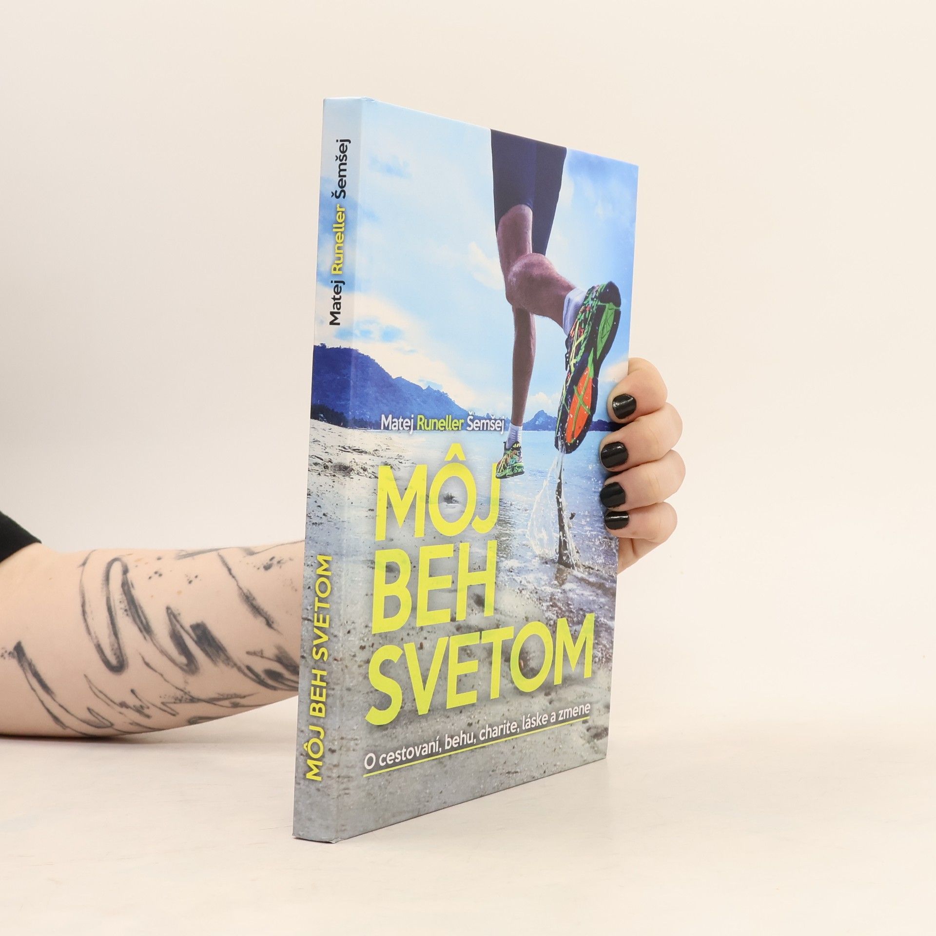 Matej Runeller Šemšej Môj beh svetom : o cestovaní, behu, charite, láske a zmene