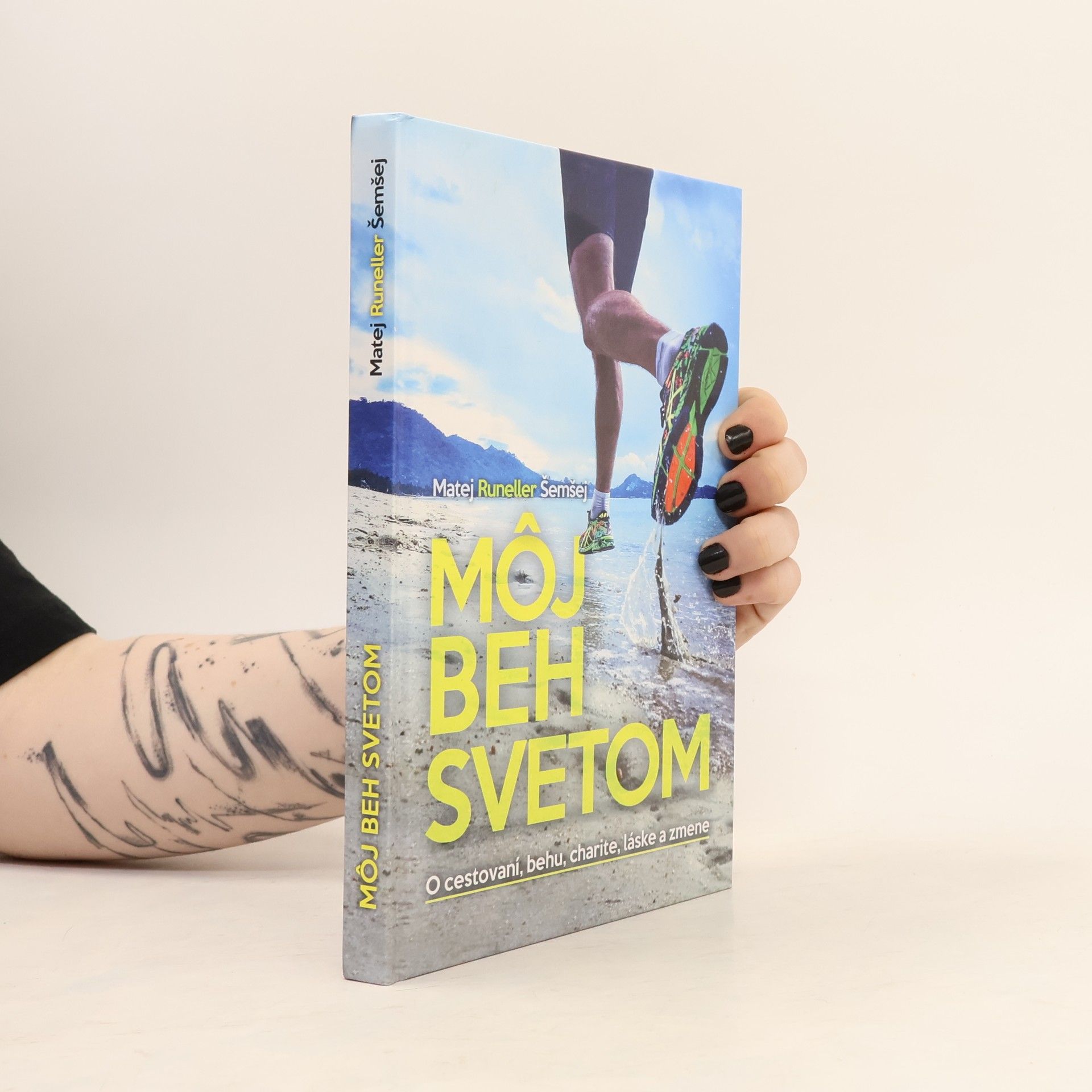 Matej Runeller Šemšej Môj beh svetom : o cestovaní, behu, charite, láske a zmene