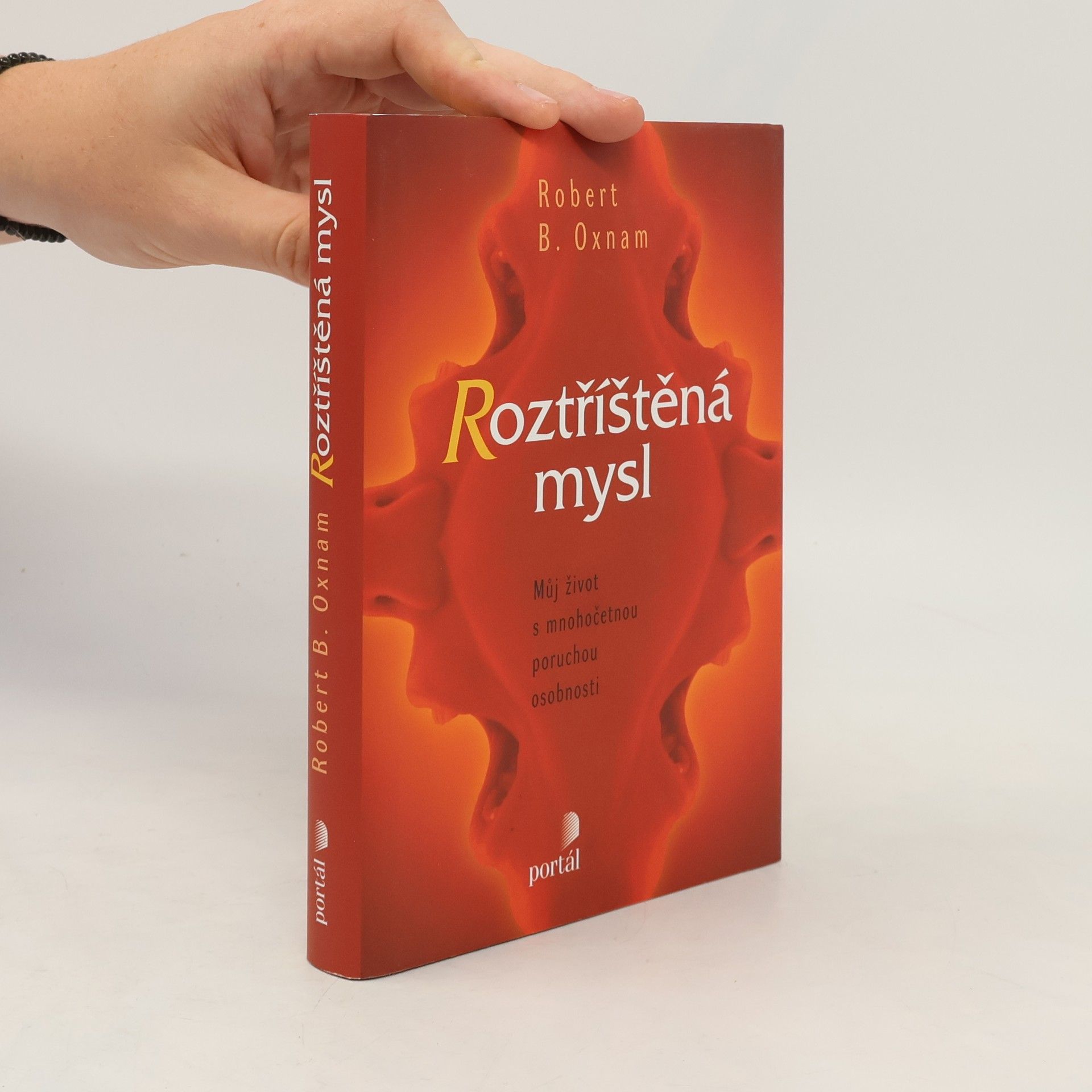 Robert B. Oxnam Roztříštěná mysl. Můj život s mnohočetnou poruchou osobnosti