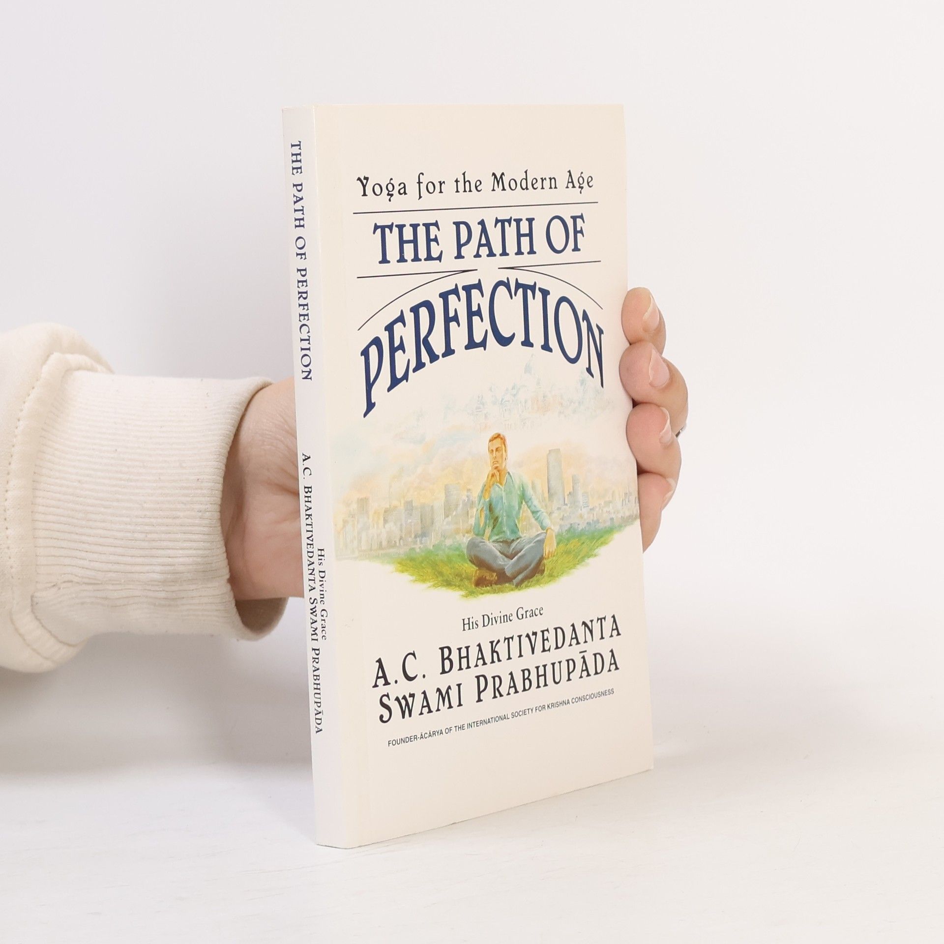 A.C. Bhaktivedanta Swami The Path of Perfection. His Divine Grace