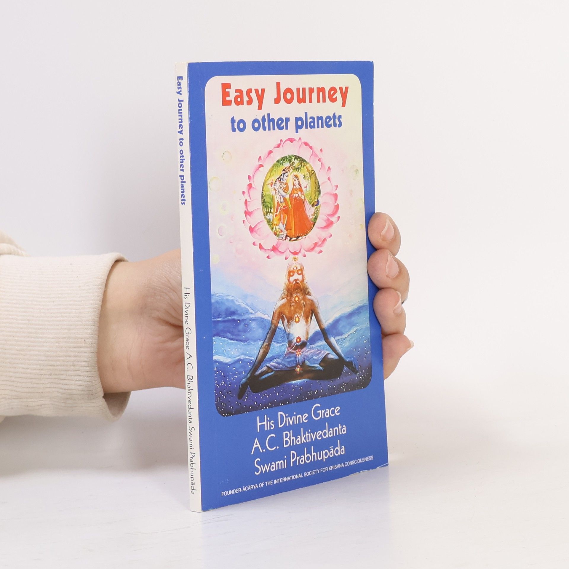 A. C. Bhaktivedanta Swami Prabhupada Easy Journey to Other Planets