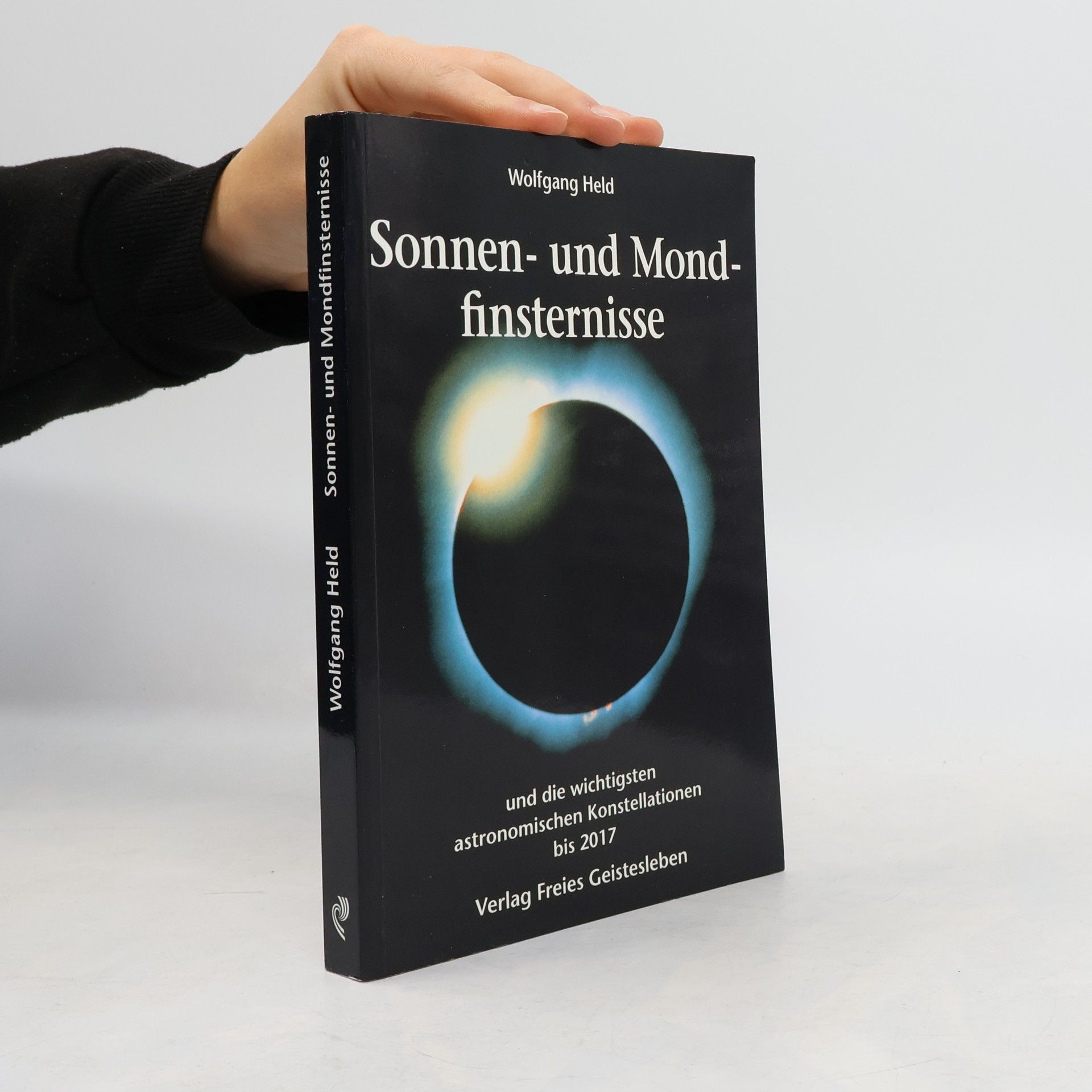 Wolfgang Held Sonnen- und Mondfinsternisse und die wichtigsten astronomischen Konstellationen bis 2017