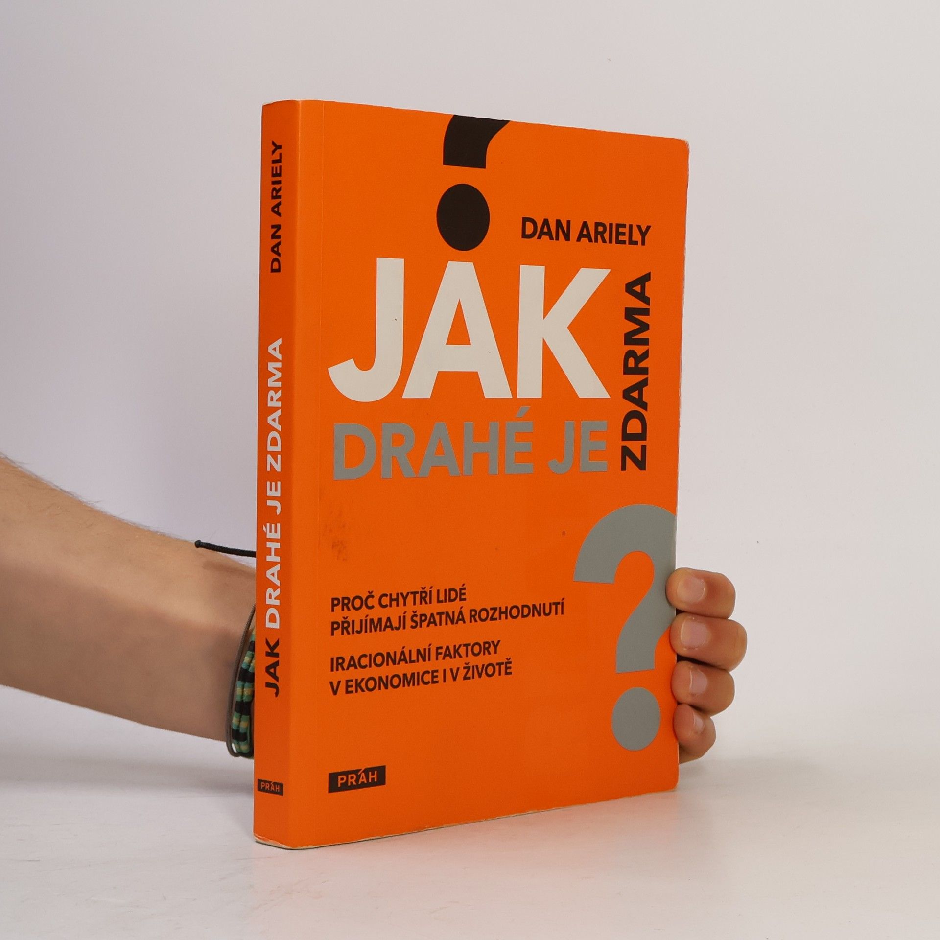 Dan Ariely Jak drahé je zdarma: Proč chytří lidé přijímají špatná rozhodnutí