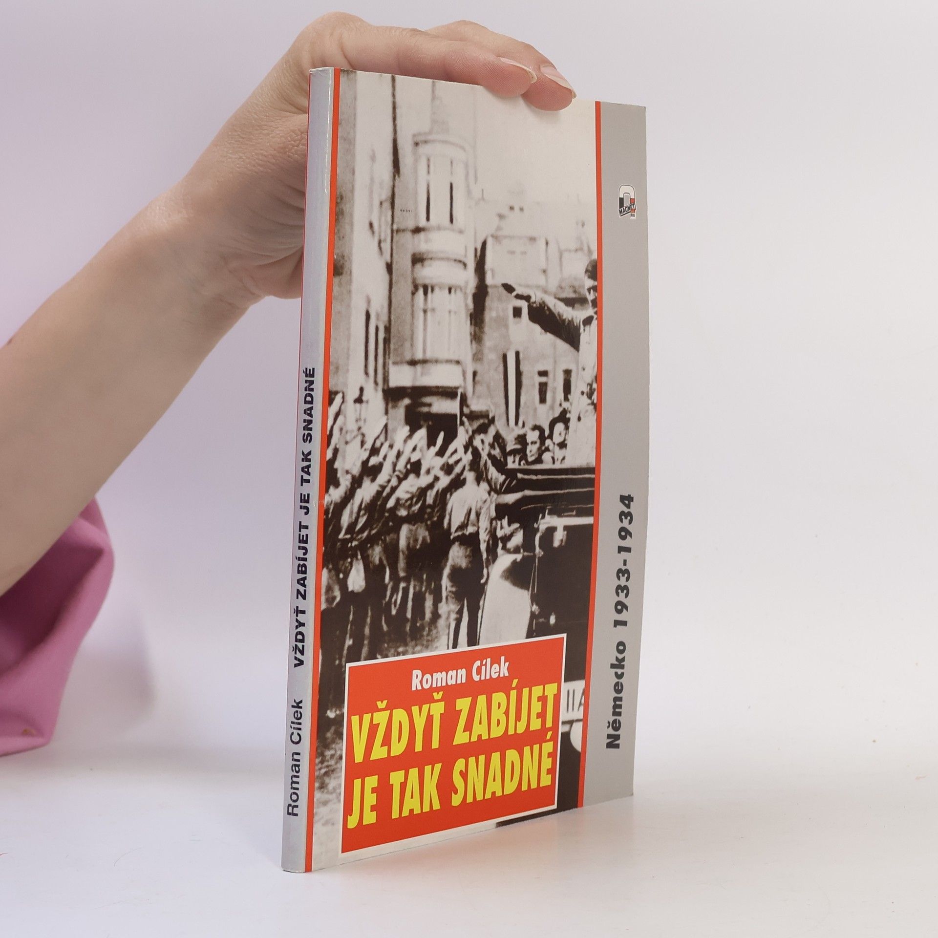 Roman Cílek Vždyť zabíjet je tak snadné. Německo 1933-1934