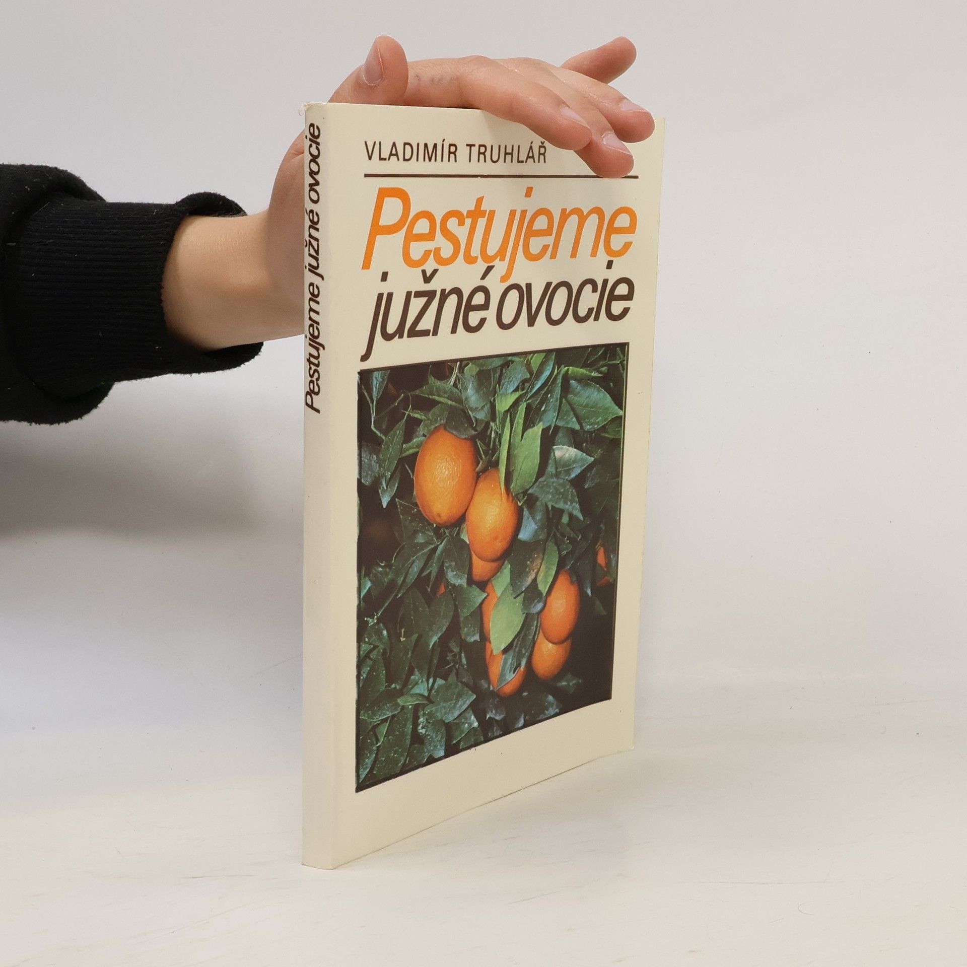 Vladimír Truhlář Pestujeme južné ovocie