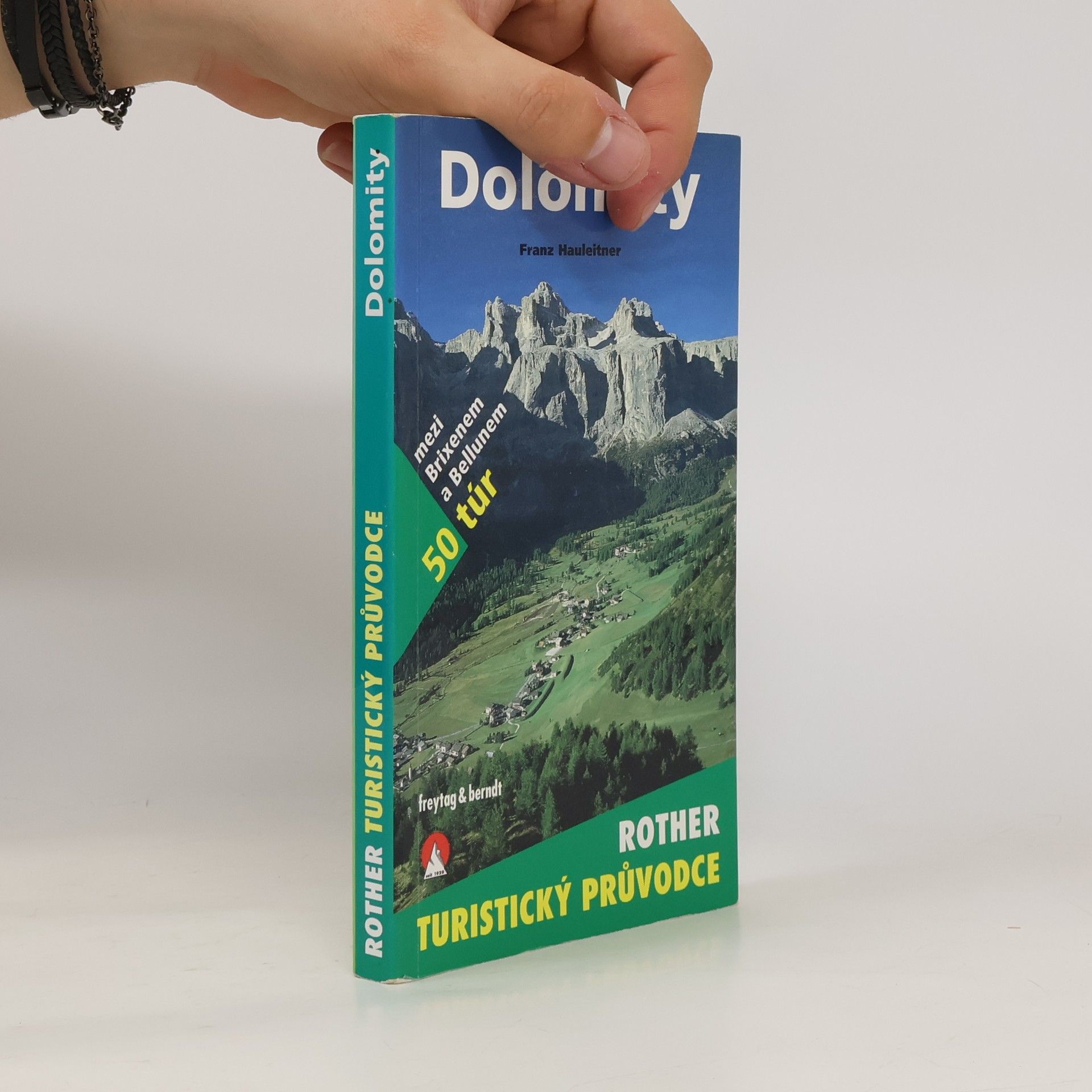 Franz Hauleitner Dolomity : 50 horských túr mezi Brixenem a Bellunem