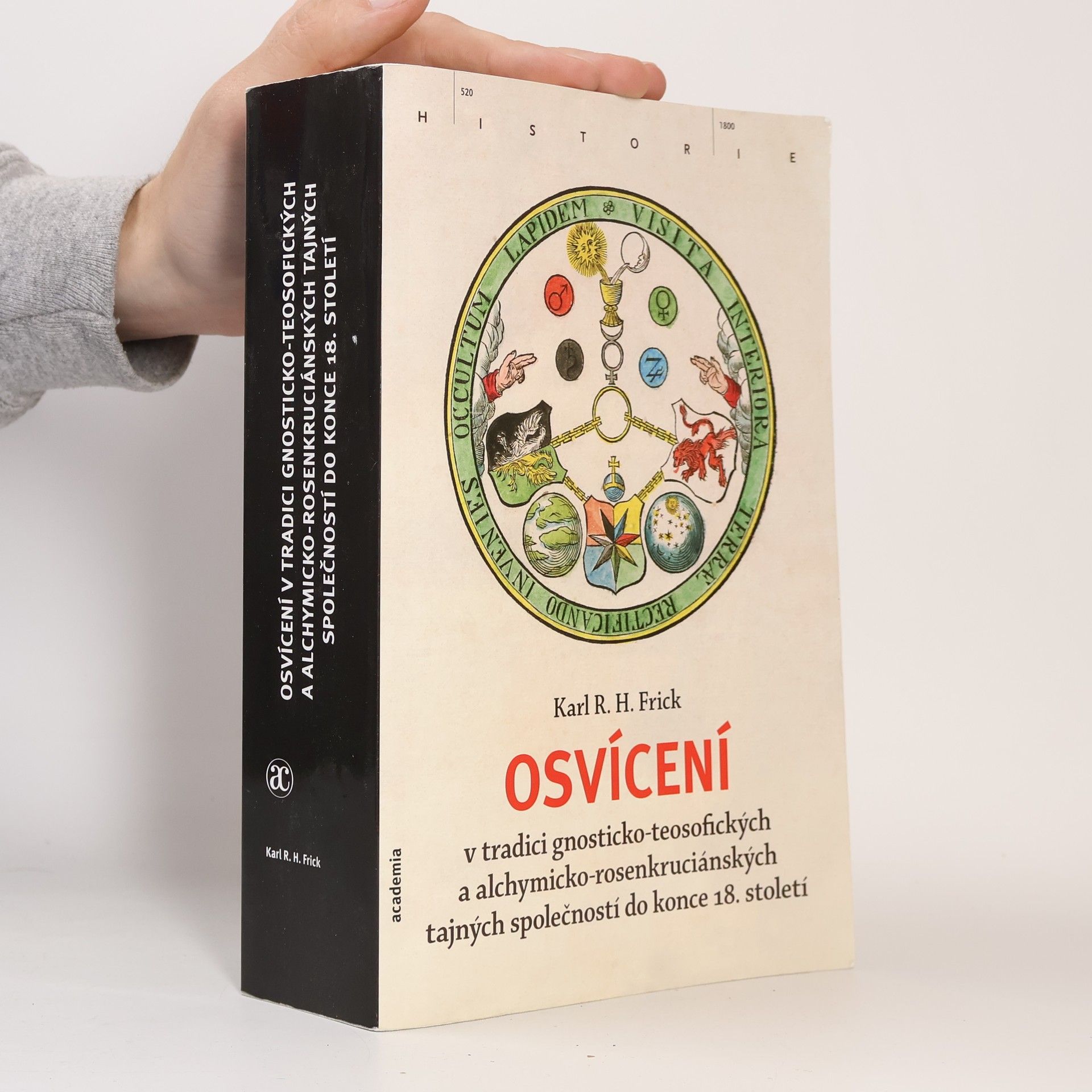 Karl R. H. Frick Osvícení v tradici gnosticko-teosofických a alchymicko-rosenkruciánských tajných společností do konce 18. století
