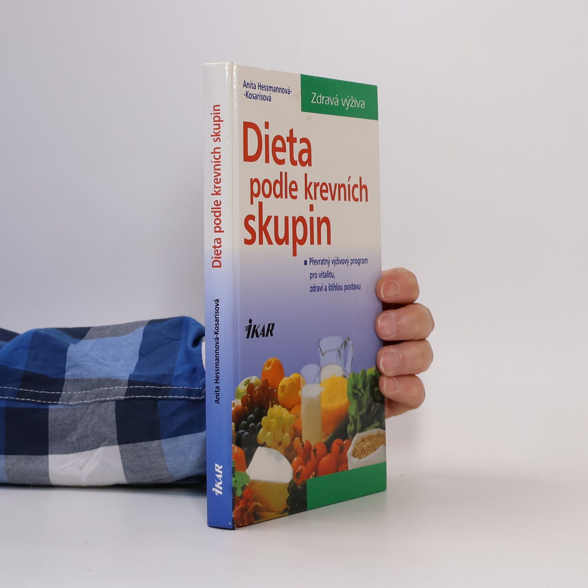 Alena Bezděková Dieta podle krevních skupin: Převratný výživový program pro vitalitu, zdraví a štíhlou postavu
