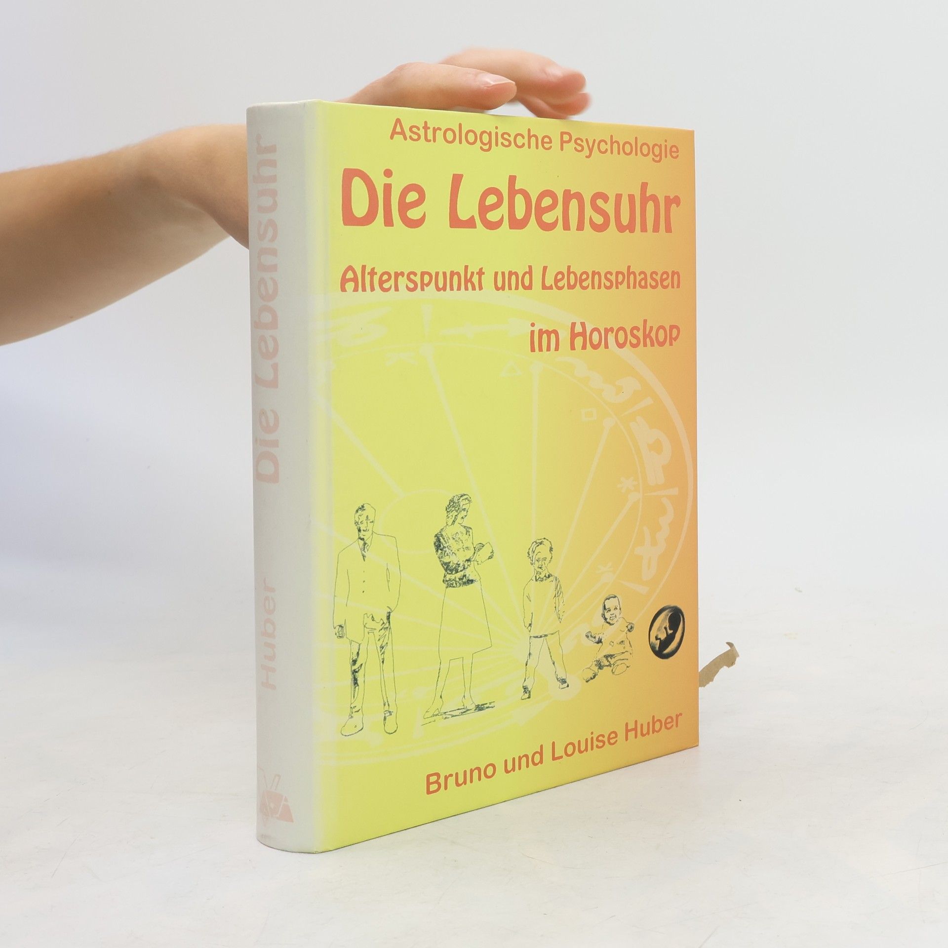 Louise Huber Die Lebensuhr : Alterspunkt und lebensphasen im Horoskop