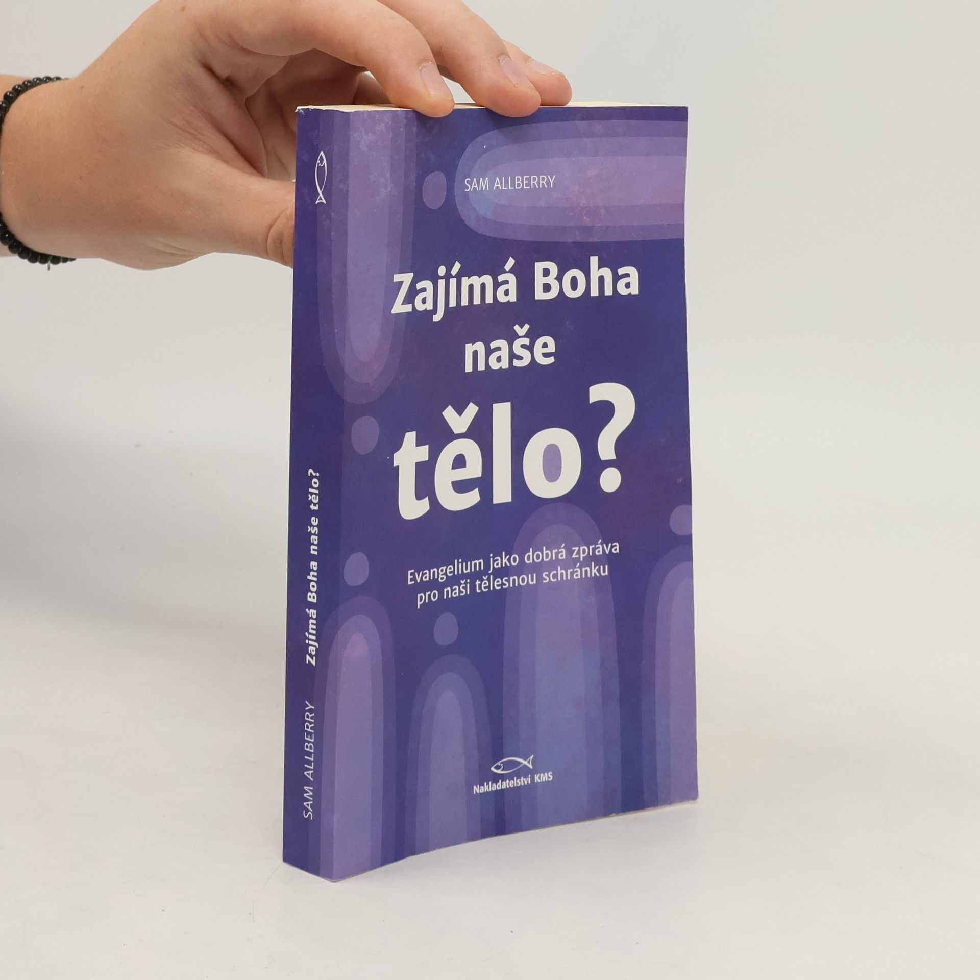 Sam Allberry Zajímá Boha naše tělo?