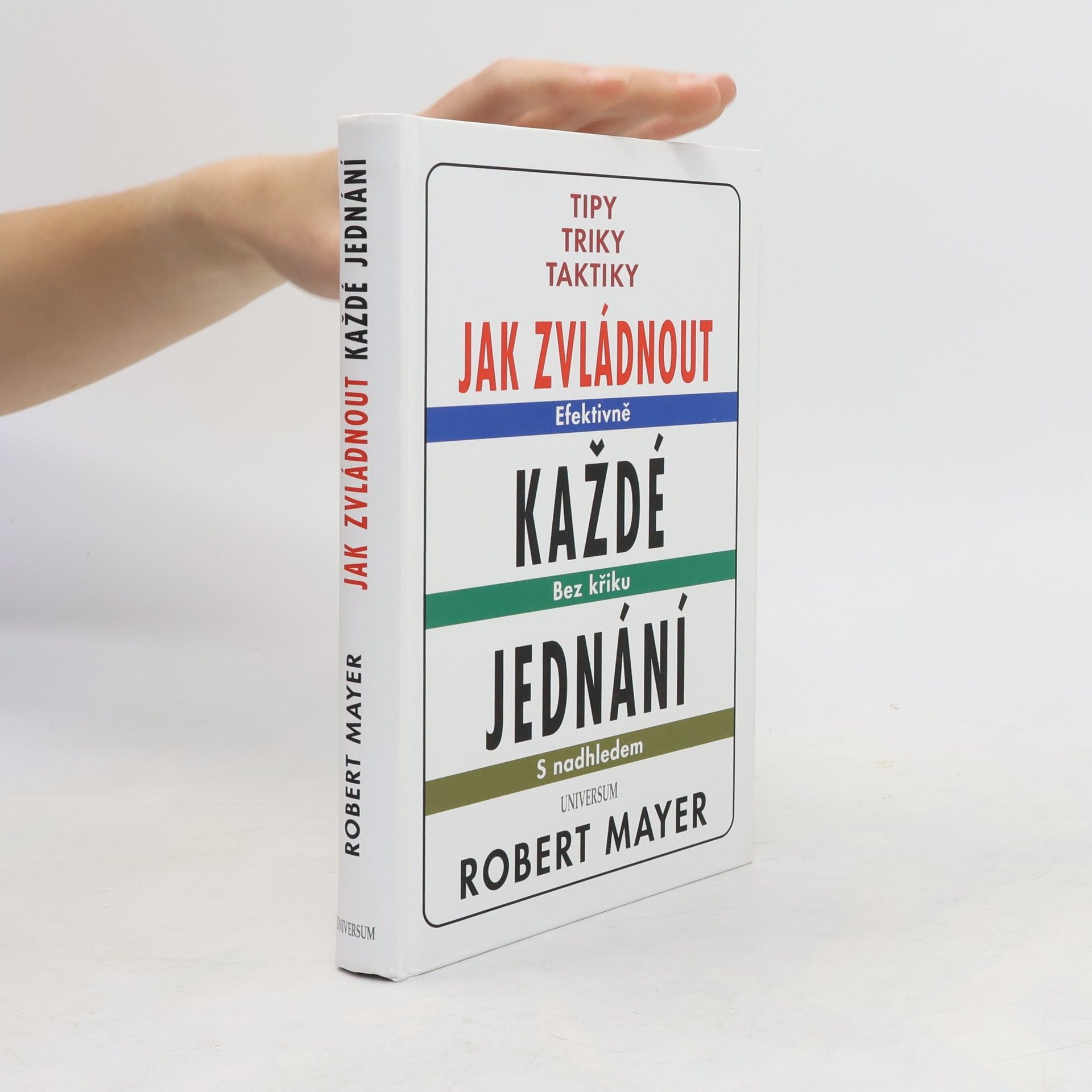 Jak zvládnout každé jednání : tipy, triky, taktiky