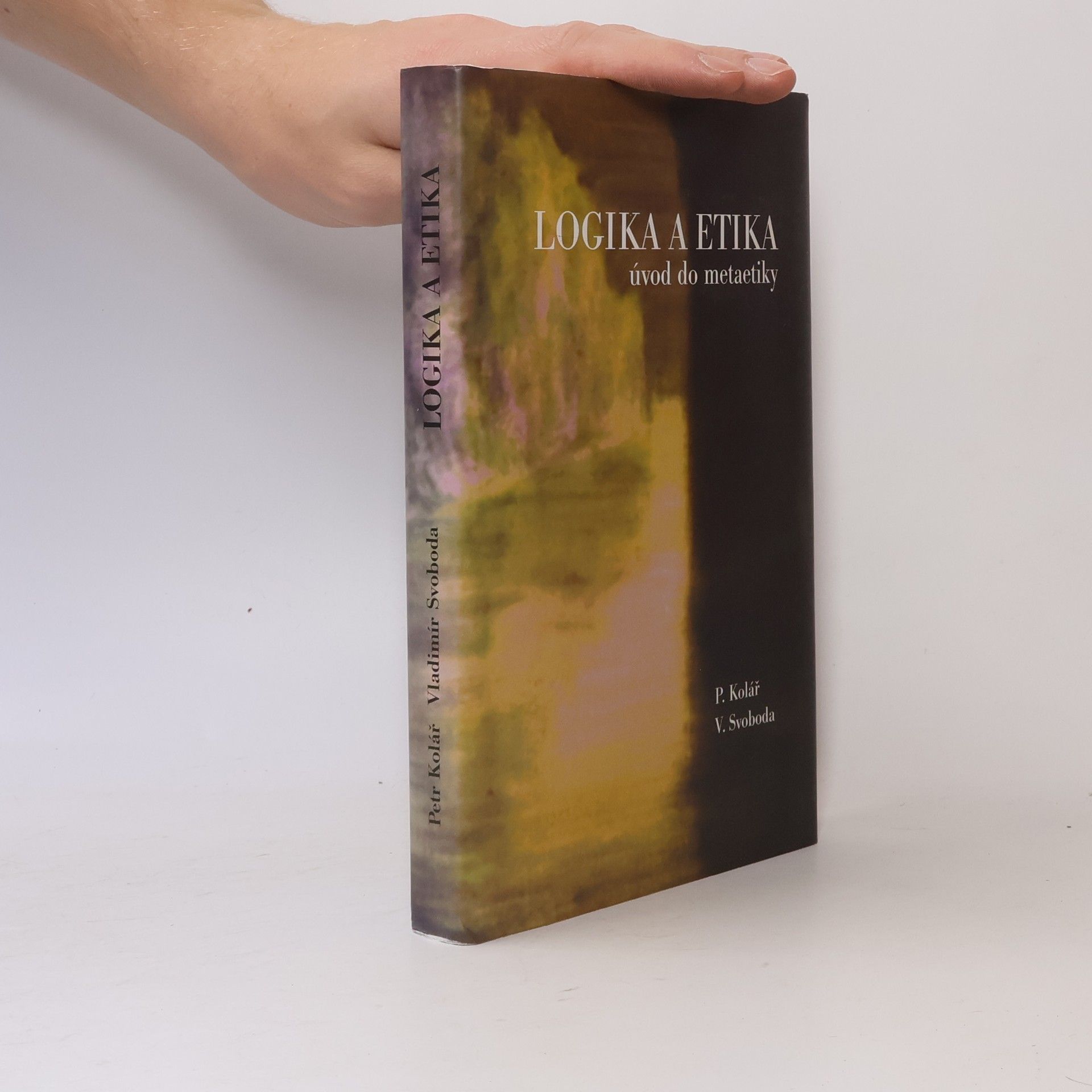 Petr Kolář Logika a etika : úvod do metaetiky