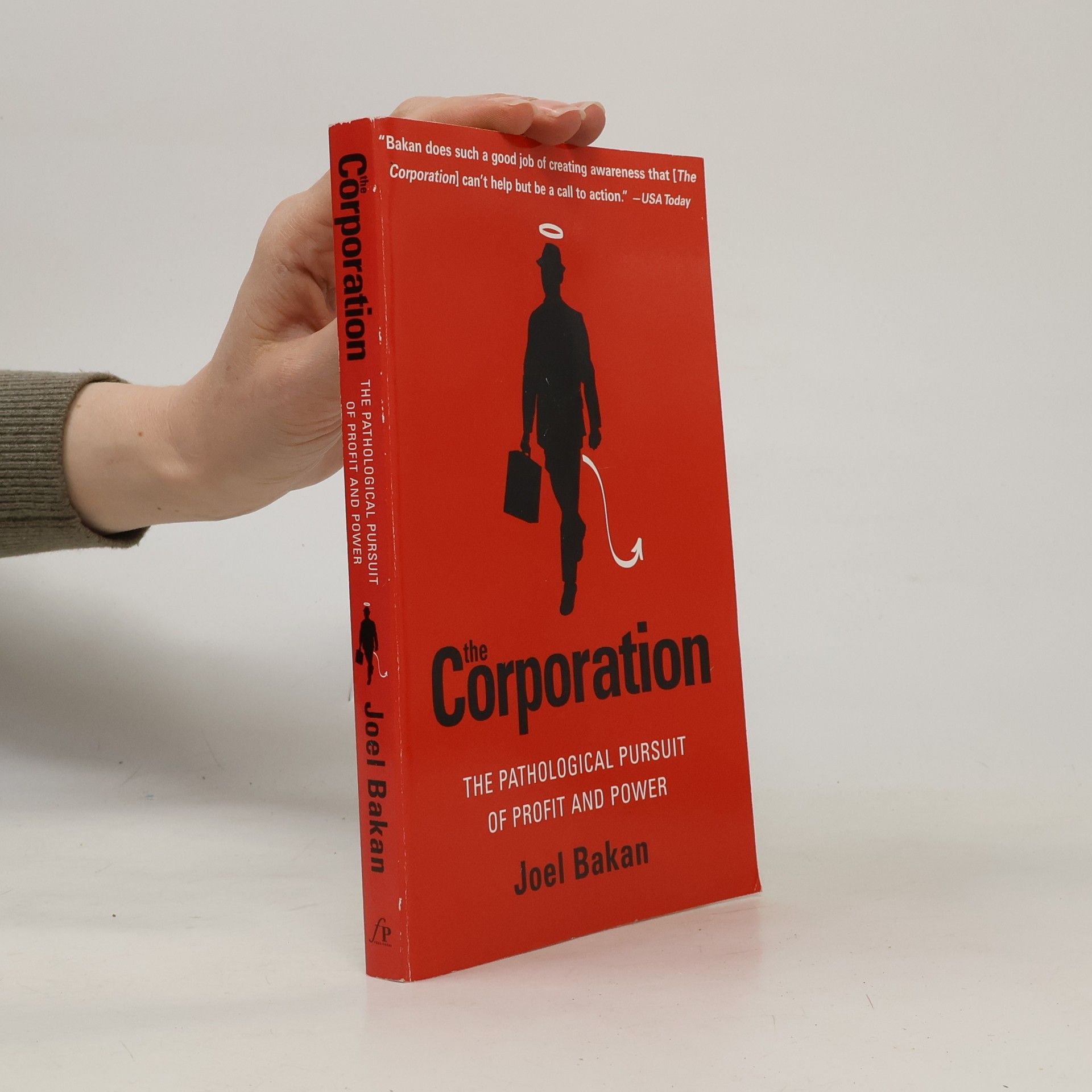 Joel Bakan The Corporation: The Pathological Pursuit of Profit and Power