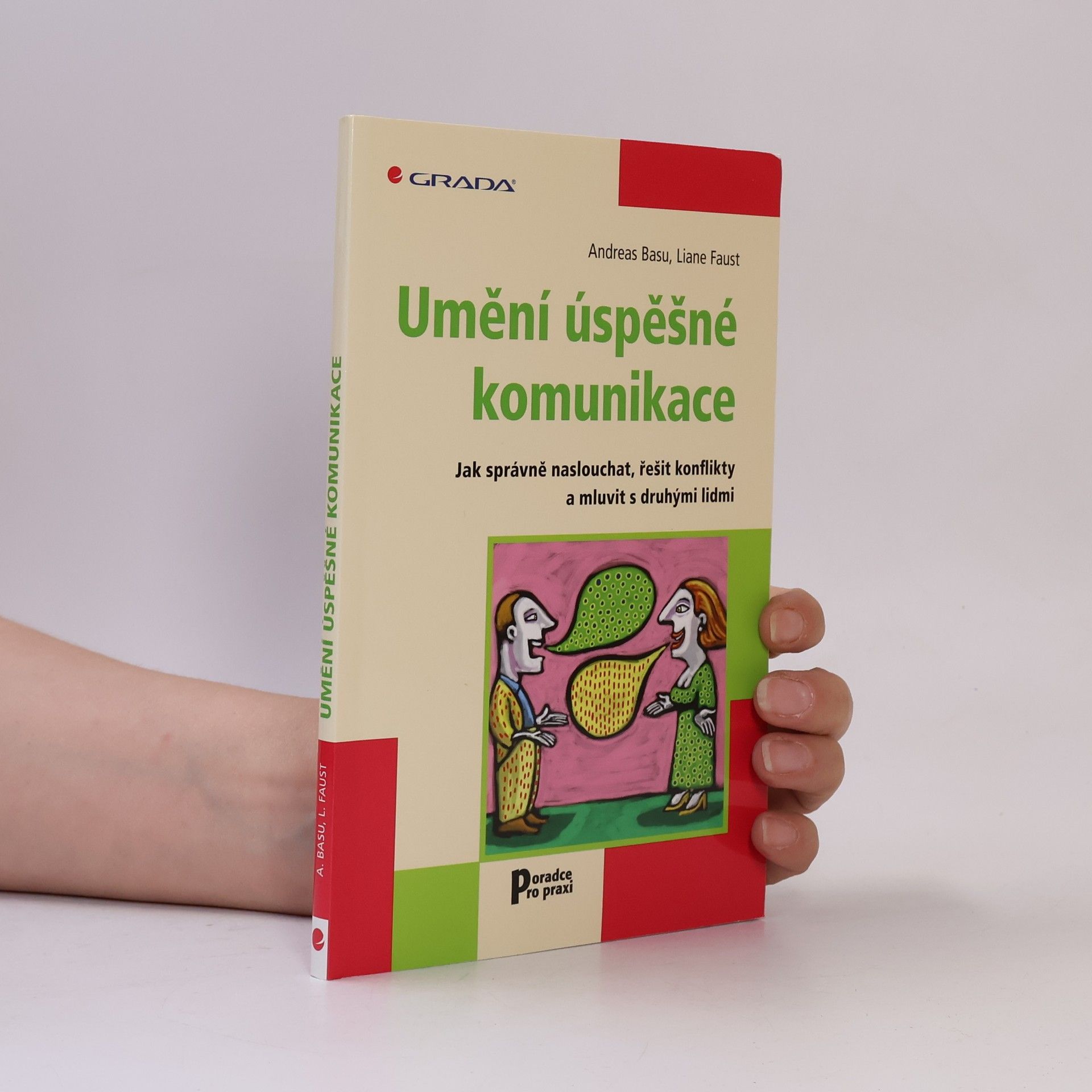 Liane Faust Umění úspěšné komunikace : jak správně naslouchat, řešit konflikty a mluvit s druhými lidmi
