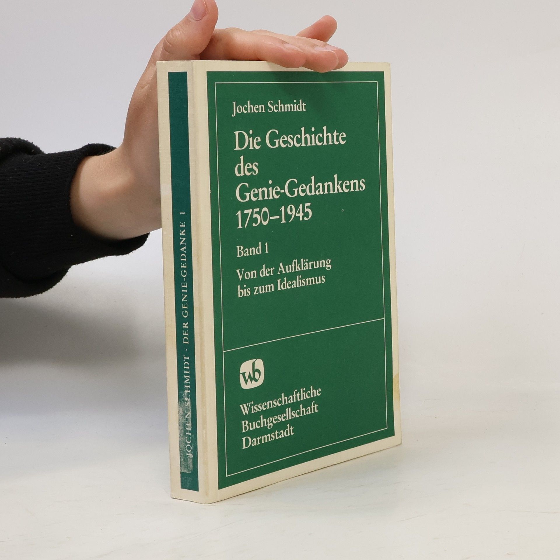 Jochen Schmidt-Liebich Die Geschichte des Genie-Gedankens in der deutschen Literatur, Philosophie und Politik, 1750-1945