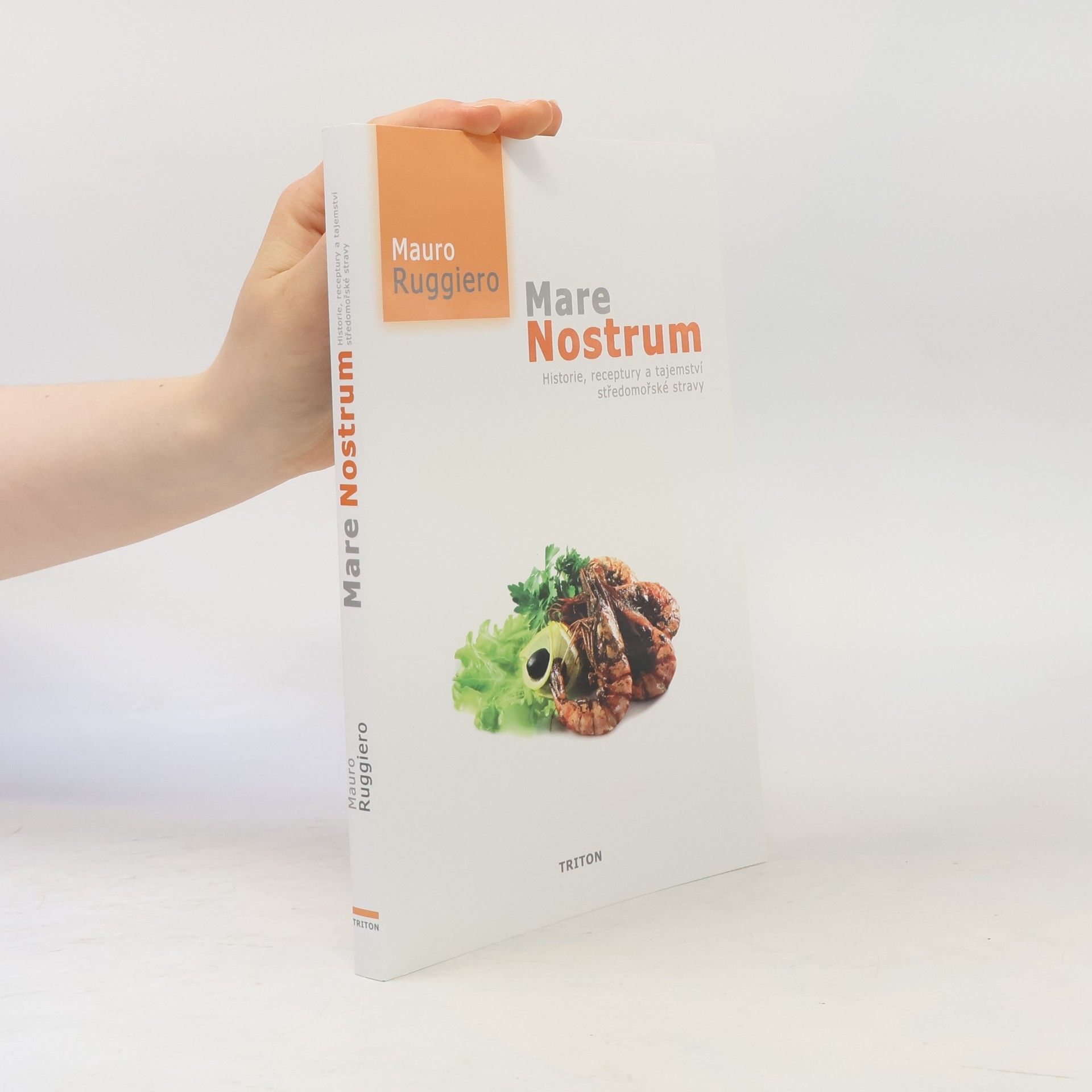Mauro Ruggiero Mare nostrum: Historie, receptury a tajemství středomořské stravy