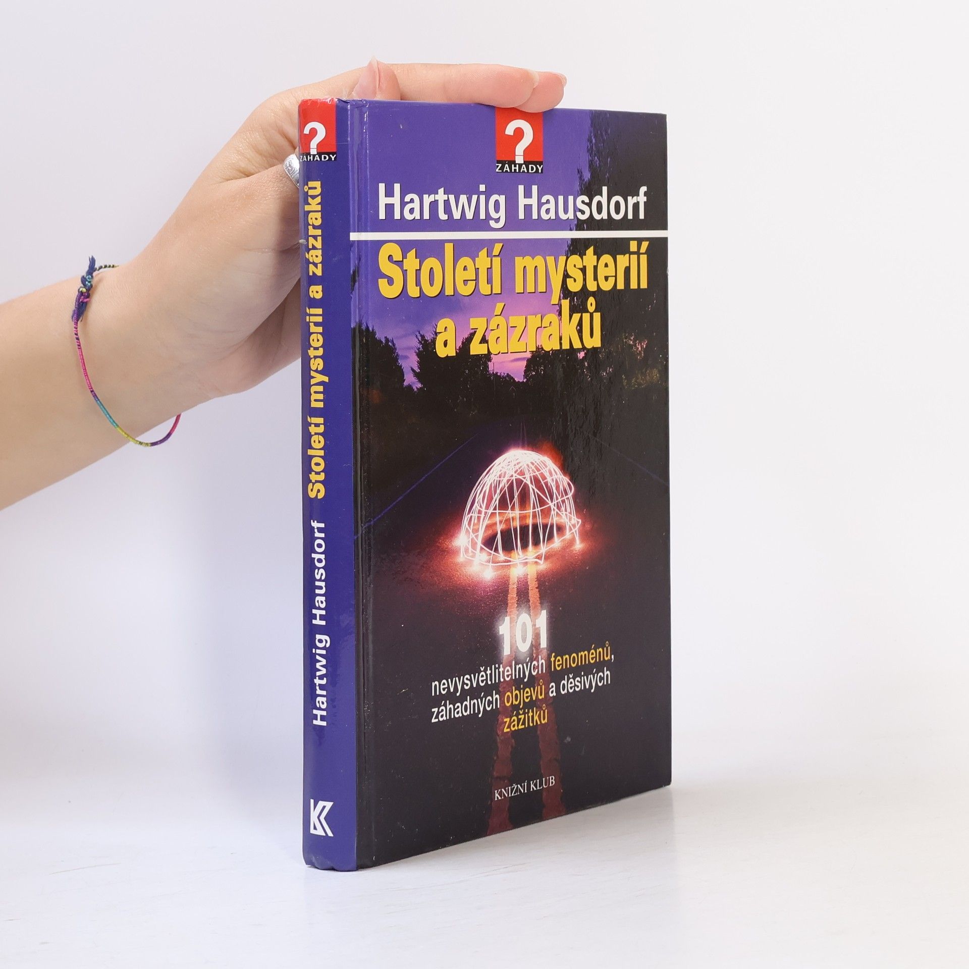 Hartwig Hausdorf Století mystérií a zázraků. 101 nevysvětlitelných fenoménů, záhadných objevů a děsivých zážitků