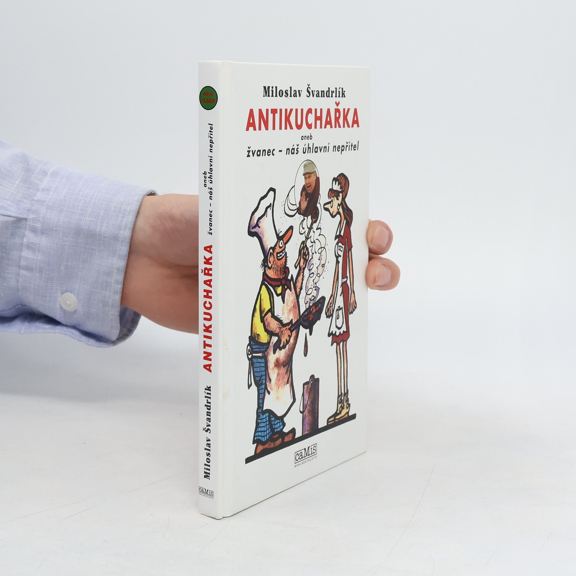 Miloslav Švandrlík Antikuchařka aneb žvanec - náš úhlavní nepřítel