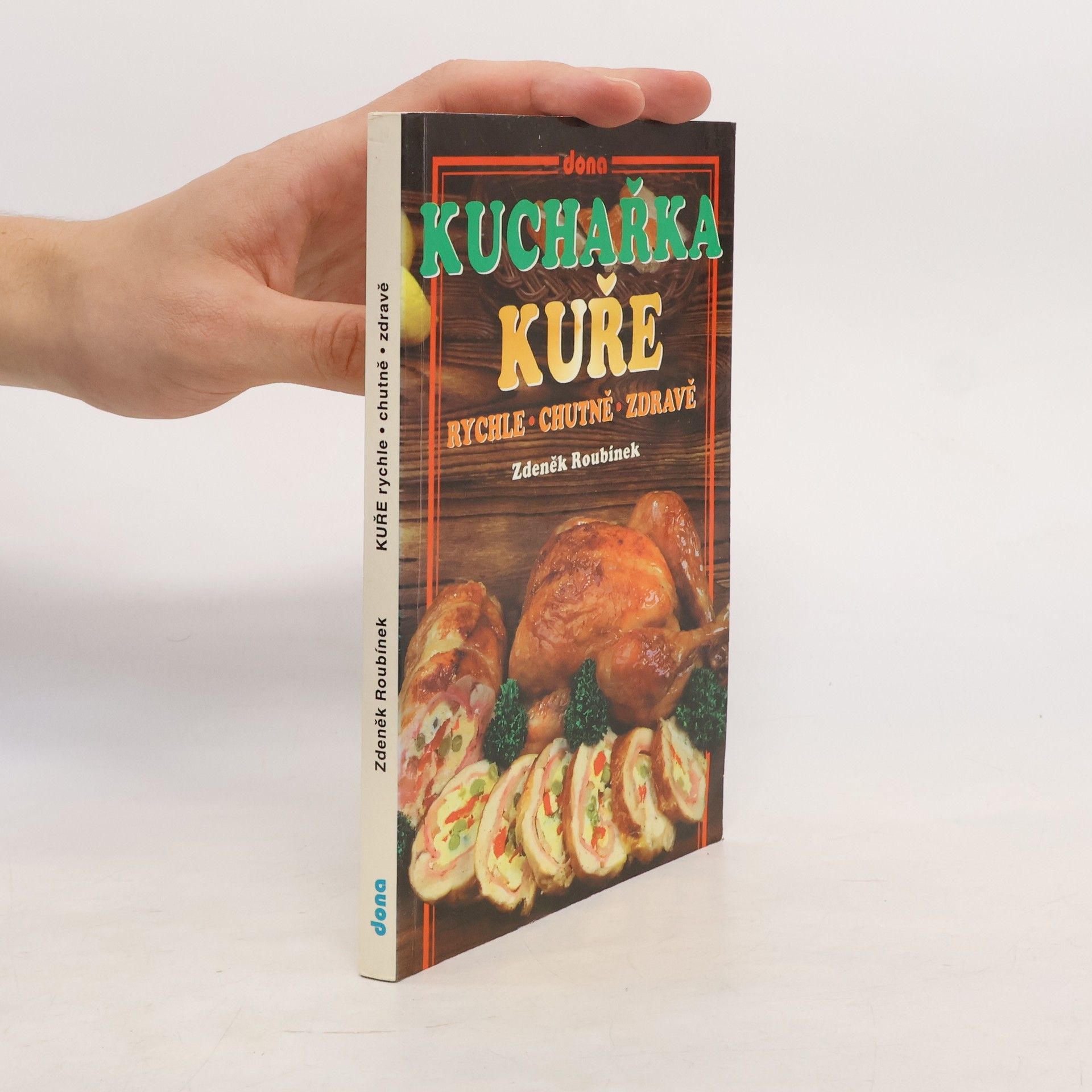 Zdeněk Roubínek Kuchařka: Kuře rychle - chutně - zdravě
