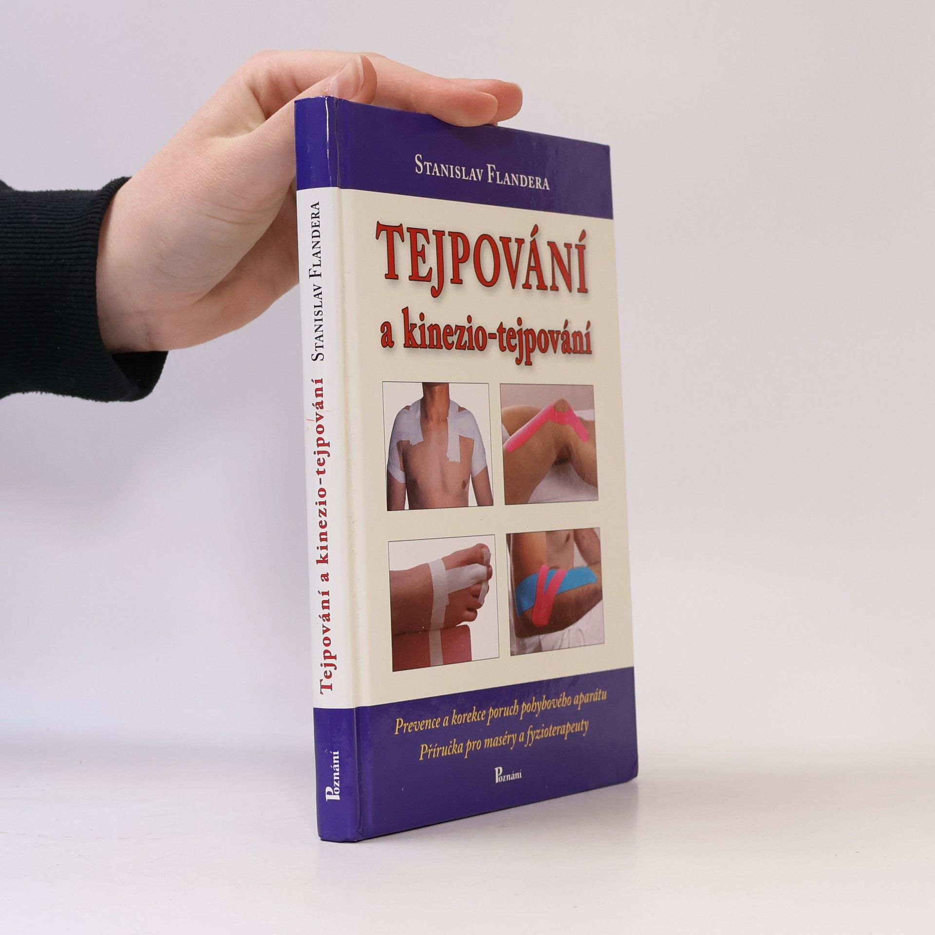Stanislav Flandera Tejpování a kinezio-tejpování. Prevence a korekce poruch pohybového aparátu. Příručka pro maséry a fyzioterapeuty