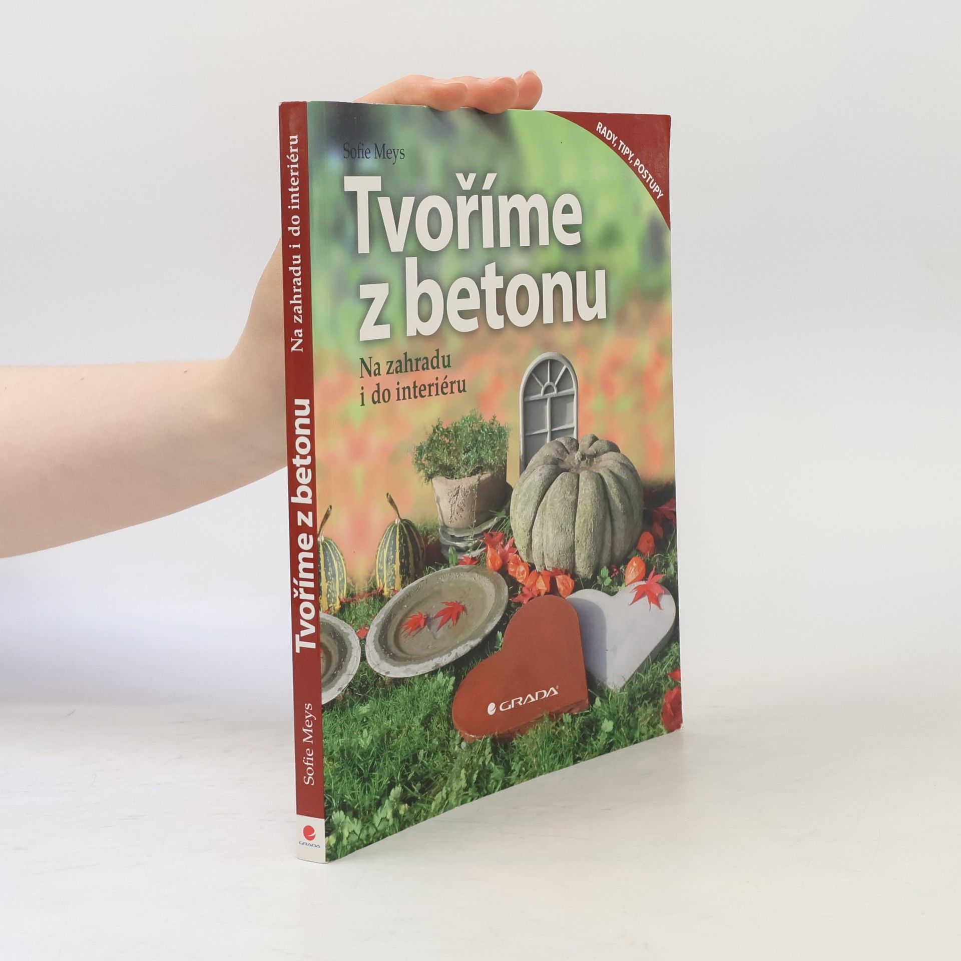 Sofie Meys Tvoříme z betonu : na zahradu i do interiéru