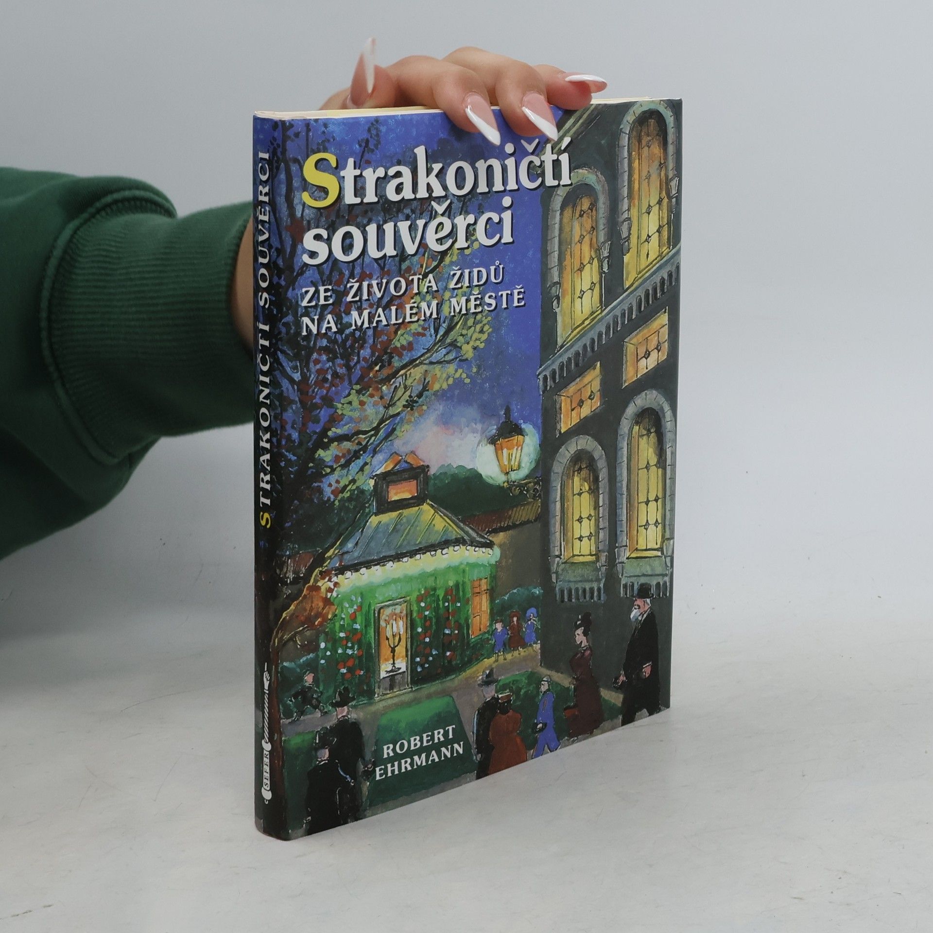 Robert Ehrmann Strakoničtí souvěrci. Ze života Židů na malém městě