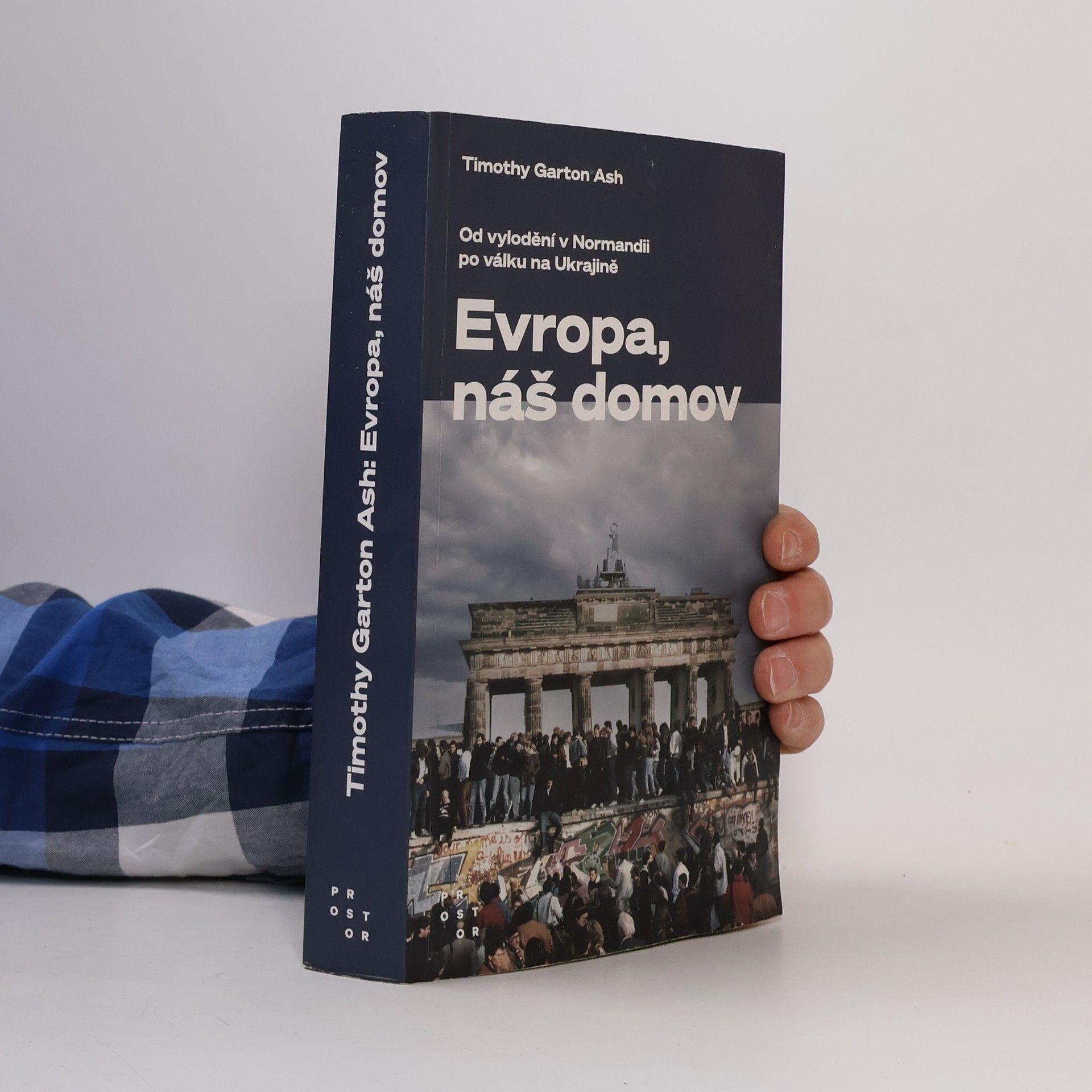 Timothy Garton Ash Evropa, náš domov : od vylodění v Normandii po válku na Ukrajině