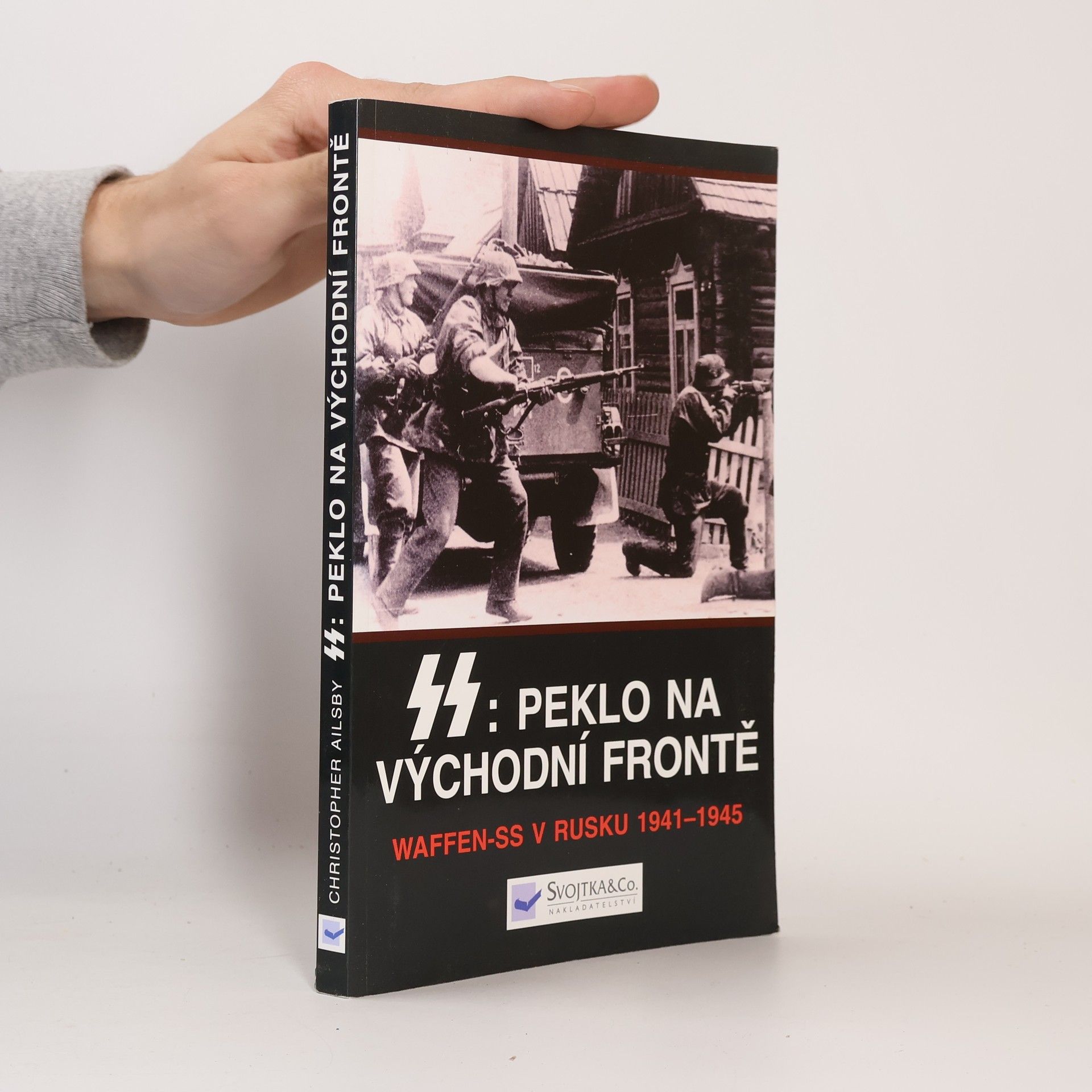 SS: peklo na východní frontě : válka Waffen-SS v Rusku 1941-1945