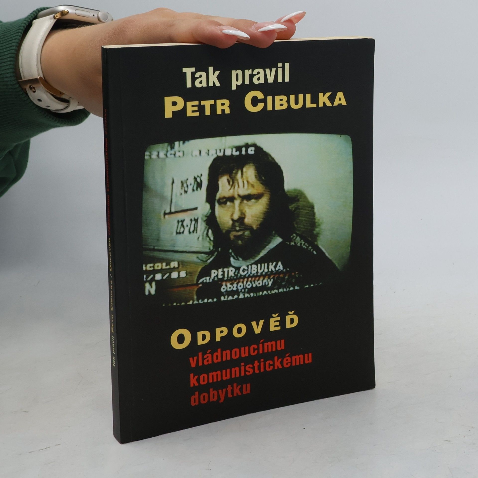 Petr Cibulka Tak pravil Petr Cibulka: Odpověď vládnoucímu komunistickému dobytku