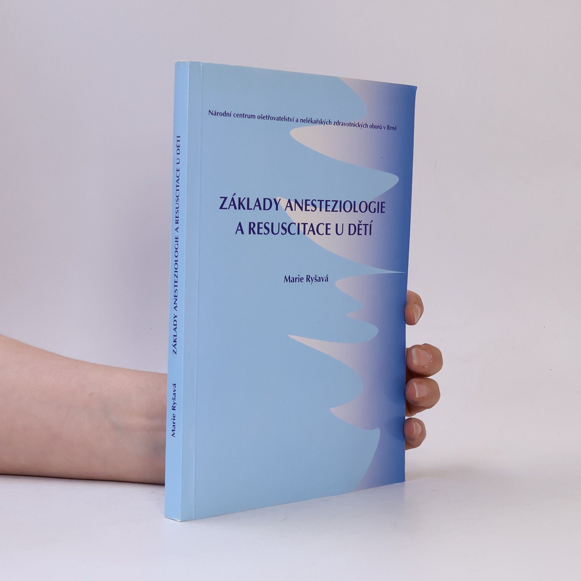 Marie Ryšavá Základy anesteziologie a resuscitace u dětí