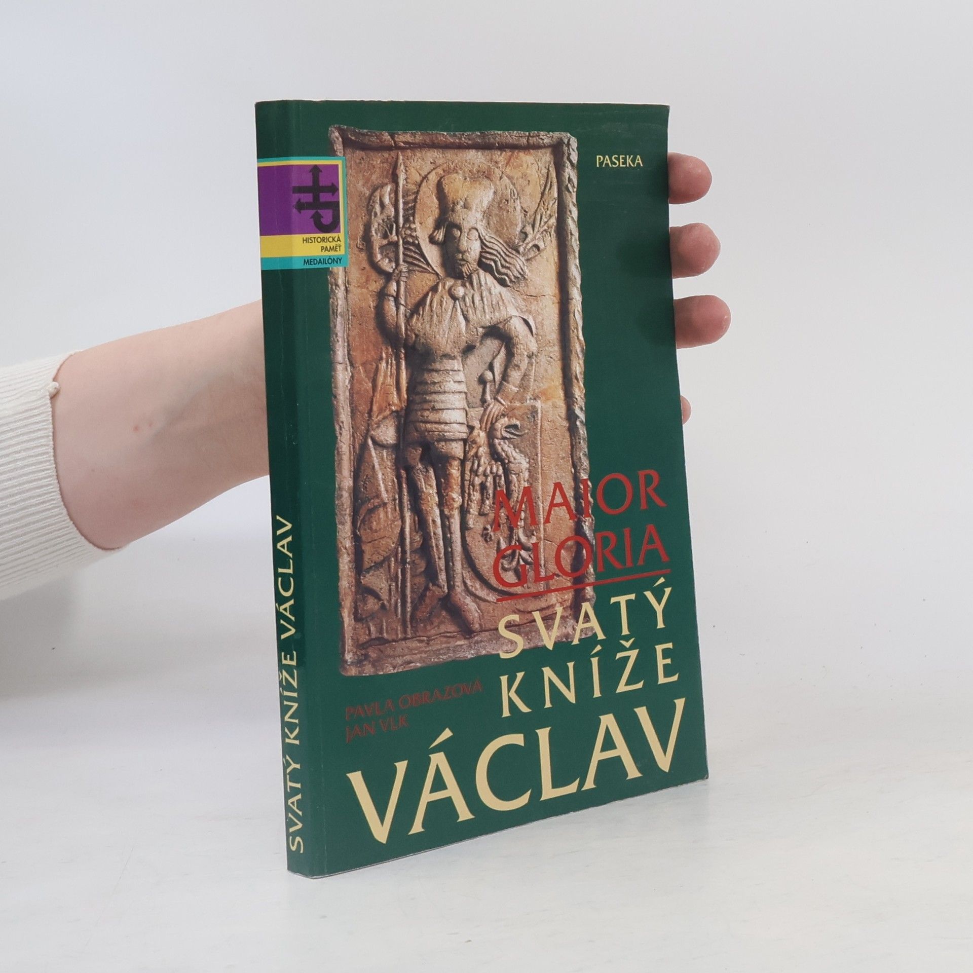 Jan Vlk Svatý kníže Václav. Maior Gloria.